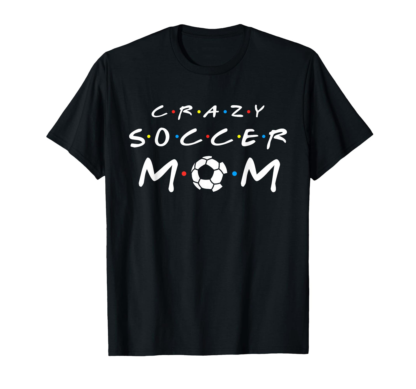Crazy Soccer Mom Funny Soccer Mom T-Shirt - Streetwear Style Men Women - T-Shirt, Sweatshirt, Hoodie