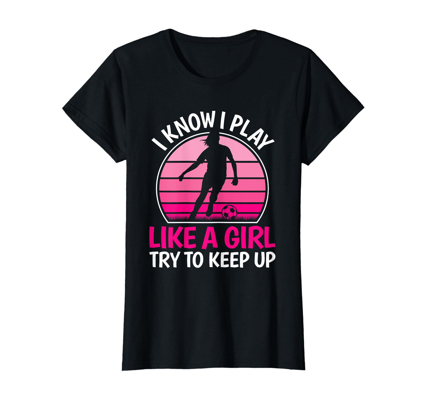 I Know I Play Like Soccer Player T-Shirt - Unique Graphic for Adults - T-Shirt, Sweatshirt, Hoodie