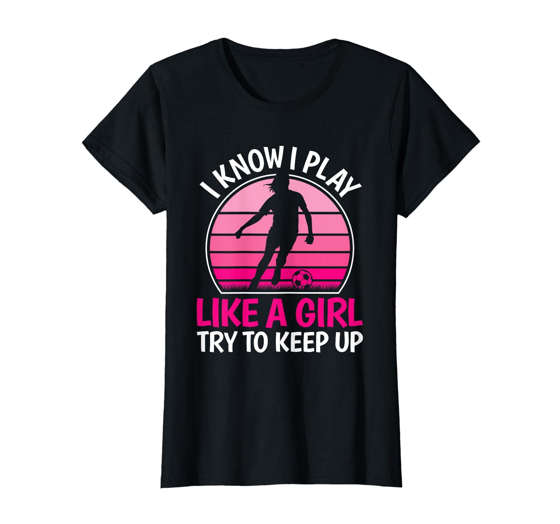 I Know I Play Like Soccer Player T-Shirt - Unique Graphic for Adults - T-Shirt, Sweatshirt, Hoodie