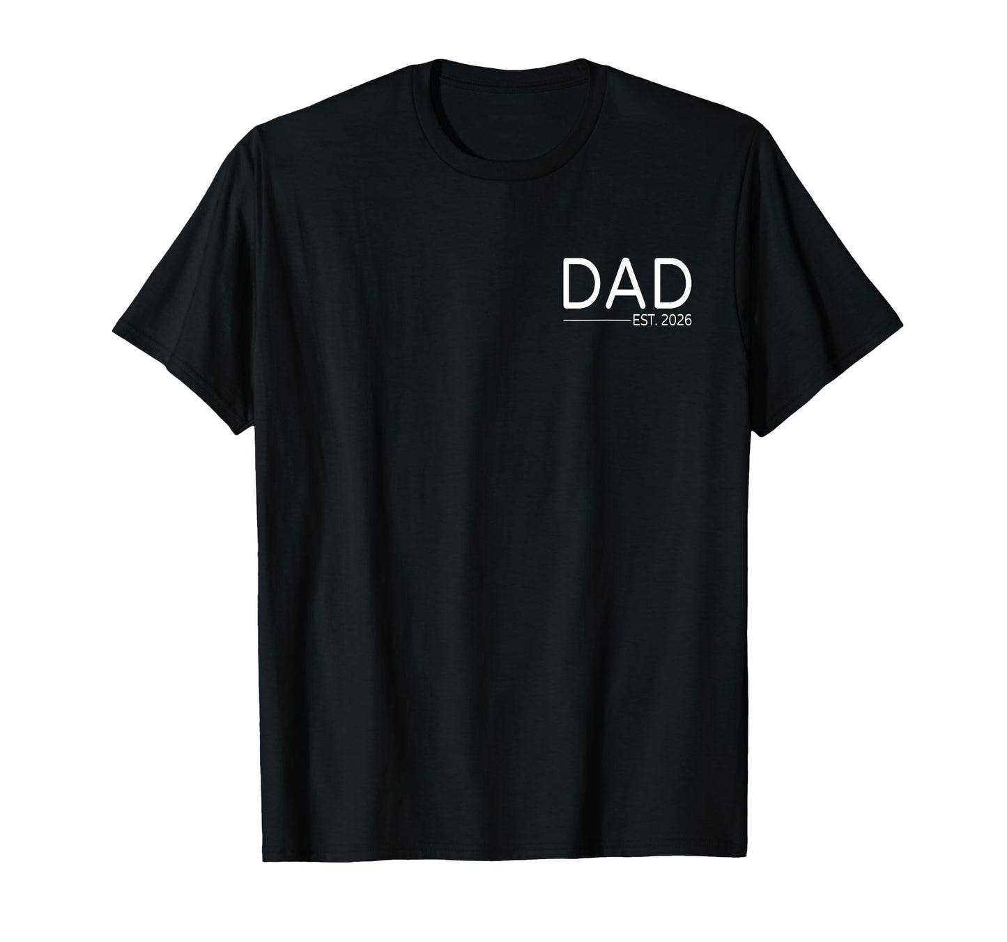 Dad Est 2026 First Fathers Day 2026 T-Shirt - Unique Graphic Unisex - T-Shirt, Sweatshirt, Hoodie