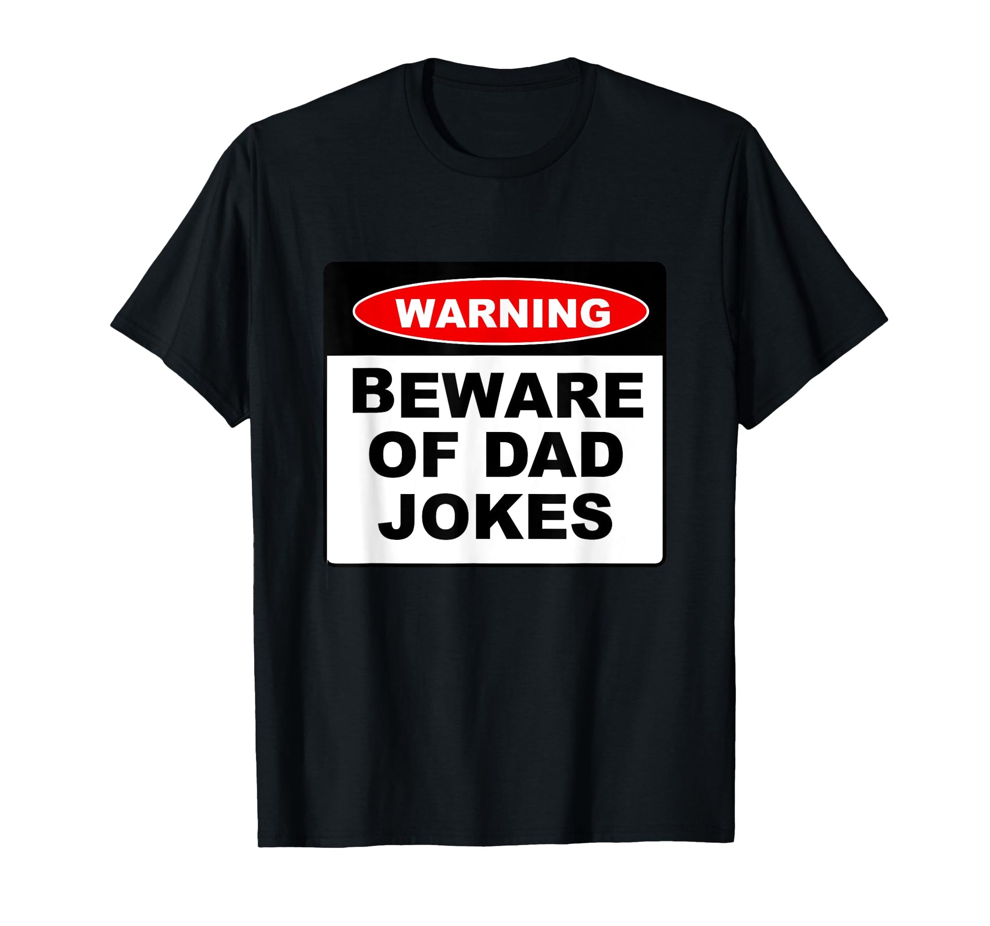 Warning Beware Dad Jokes Funny Dad T-Shirt - Novelty Apparel Men Women - T-Shirt, Sweatshirt, Hoodie