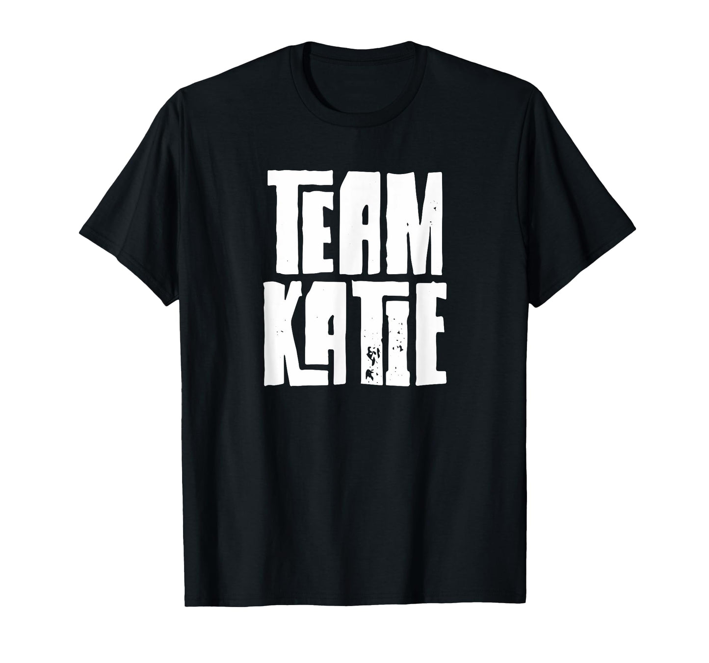 Team Katie Daughter Granddaughter Wife T-Shirt - Trendy Graphic Men Women - T-Shirt, Sweatshirt, Hoodie