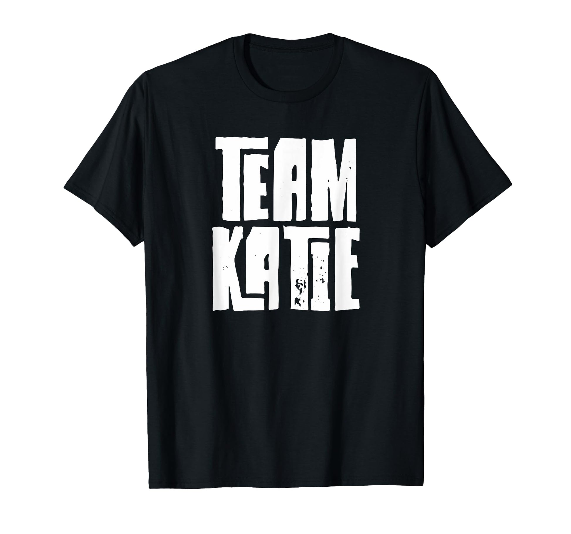 Team Katie Daughter Granddaughter Wife T-Shirt - Trendy Graphic Men Women - T-Shirt, Sweatshirt, Hoodie
