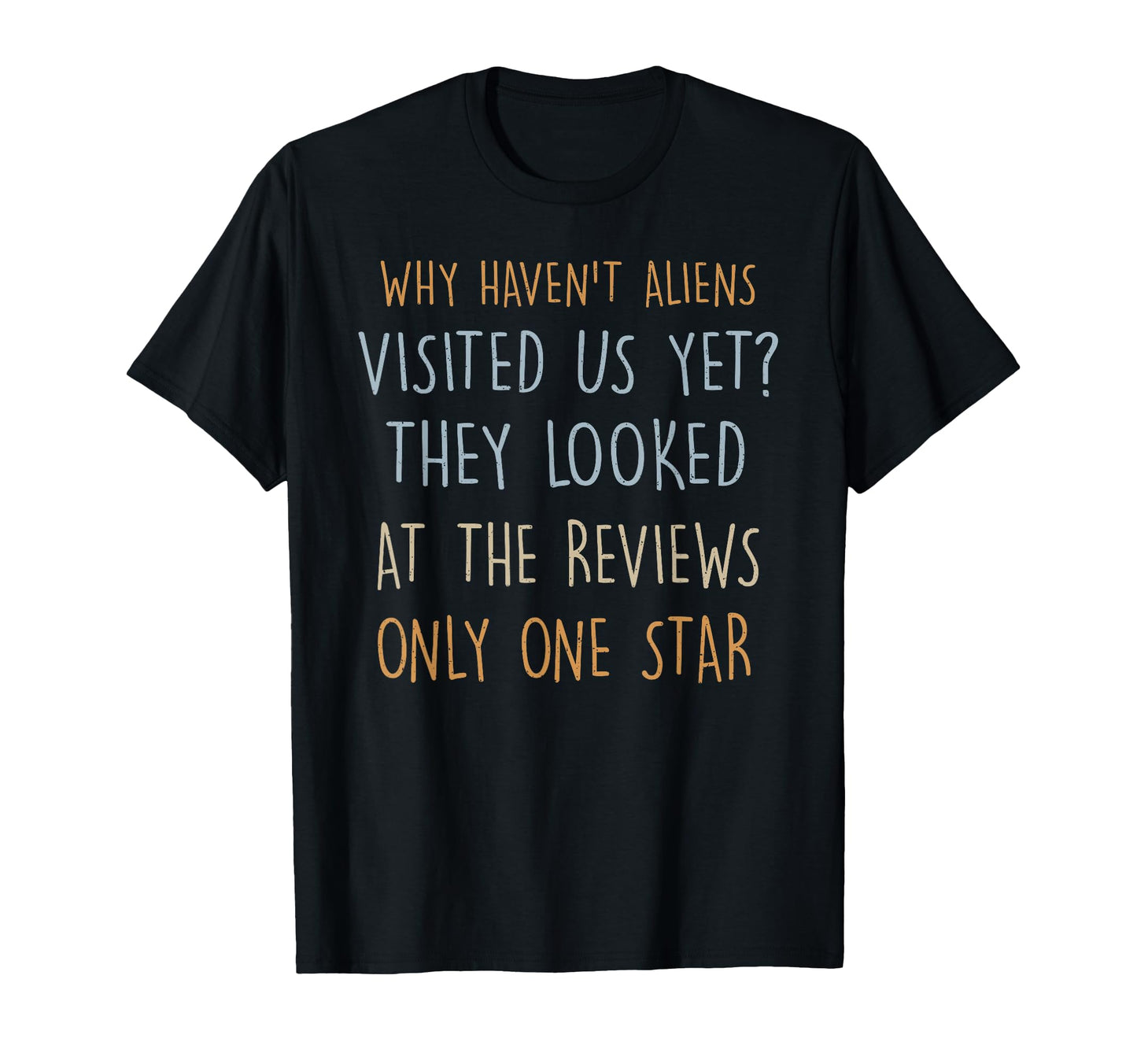 Why Havent Aliens Visited Us Yet Dad T-Shirt - Aesthetic Graphic Men Women - T-Shirt, Sweatshirt, Hoodie