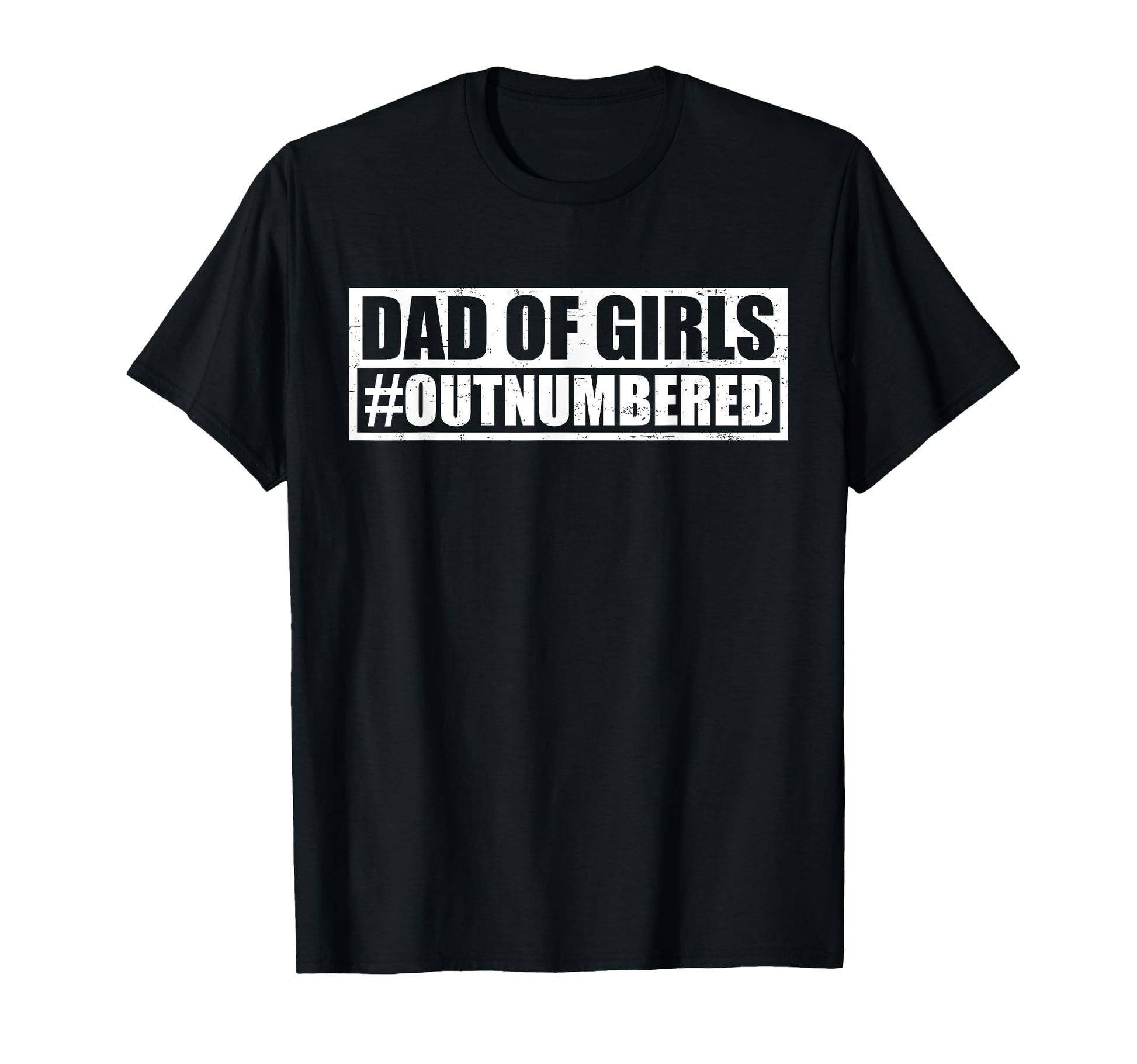 Dad Outnumbered Hashtag Funny Dads T-Shirt - Streetwear Style for Adults - T-Shirt, Sweatshirt, Hoodie