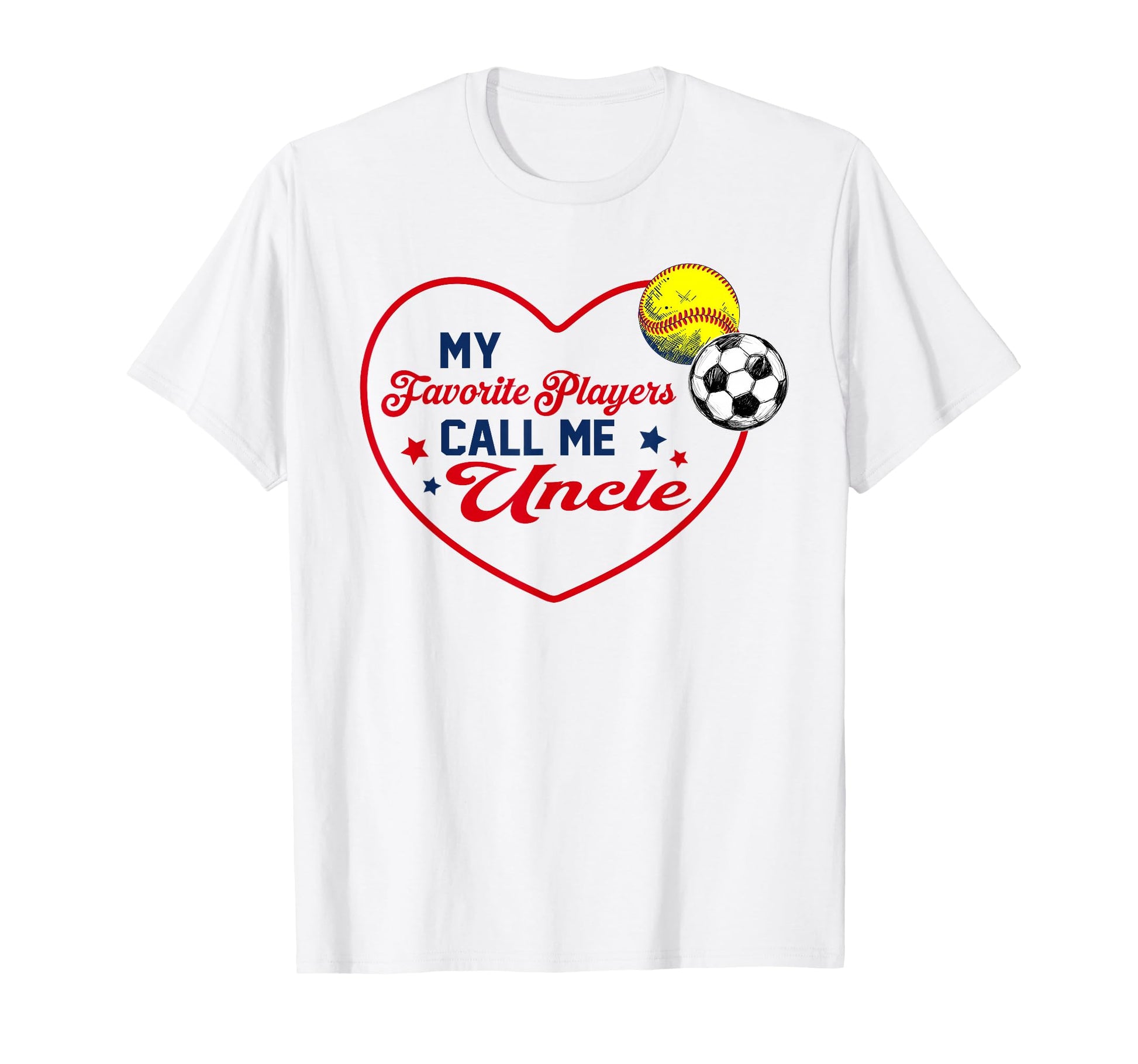 My Favorite Players Call Me Uncle Softball T-Shirt - Trendy Graphic Unisex - T-Shirt, Sweatshirt, Hoodie