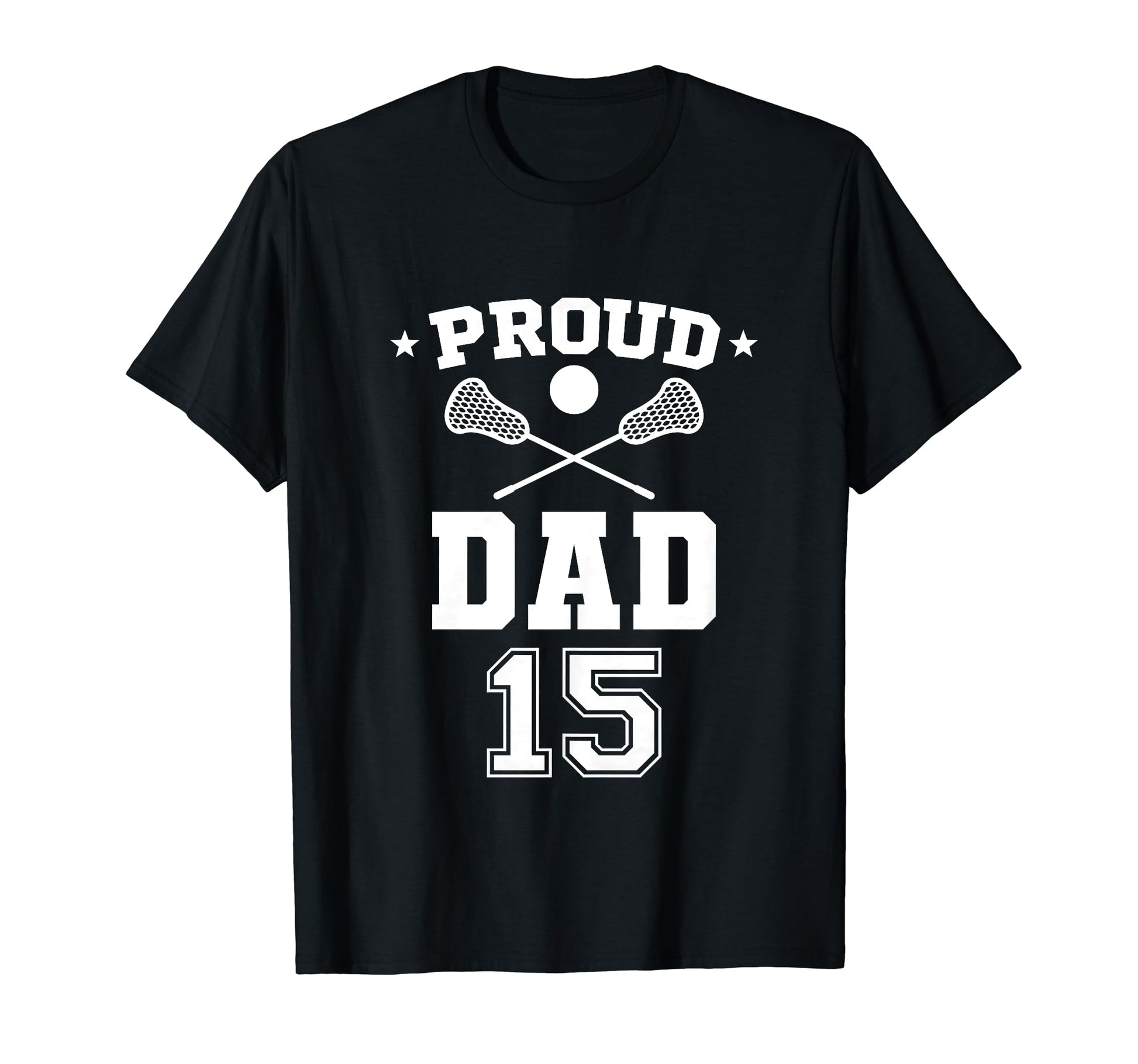Proud Lacrosse Dad Number 15 T-Shirt - Unique Graphic Men Women - T-Shirt, Sweatshirt, Hoodie