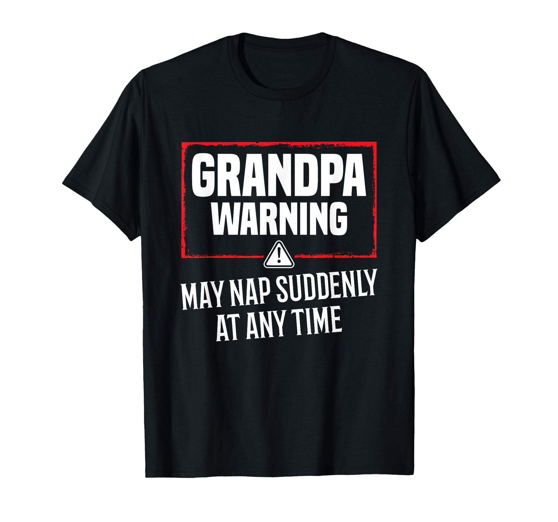 Funny Grandpa Warning May Nap Suddenly T-Shirt - Graphic Print for Adults - T-Shirt, Sweatshirt, Hoodie