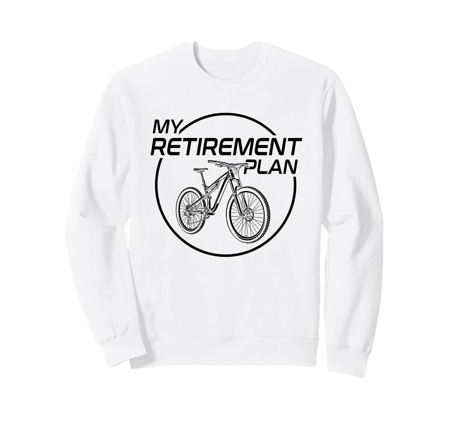 My Retirement Plan Bike Biker Sweatshirt - Custom Art Print for Adults - T-Shirt, Sweatshirt, Hoodie