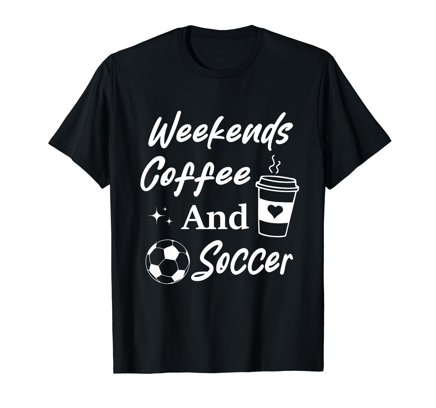 Weekends Coffee And Soccer Mom Funny T-Shirt - Streetwear Style Unisex - T-Shirt, Sweatshirt, Hoodie