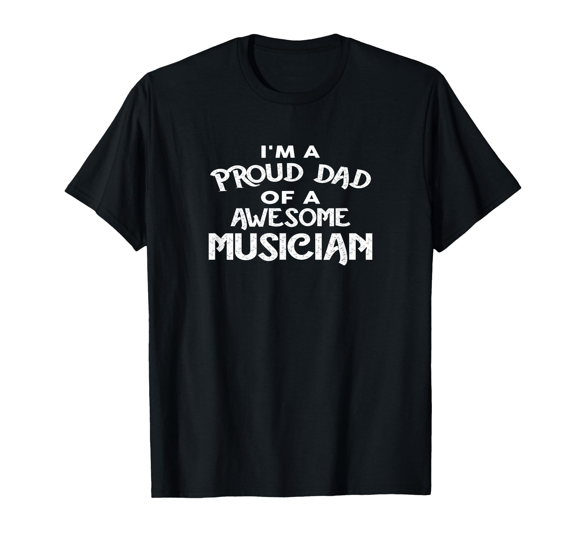Im Proud Dad Awesome Musician T-Shirt - Trendy Graphic Unisex - T-Shirt, Sweatshirt, Hoodie