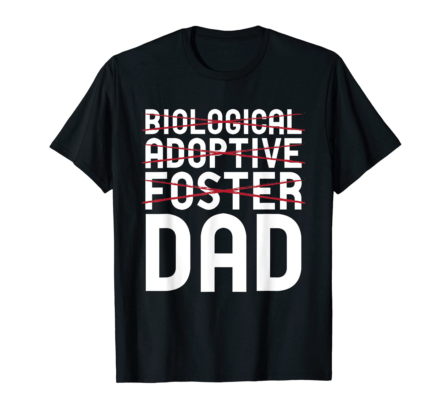 Biological Adoptive Foster Dad T-Shirt - Fun Novelty Design Men Women - T-Shirt, Sweatshirt, Hoodie