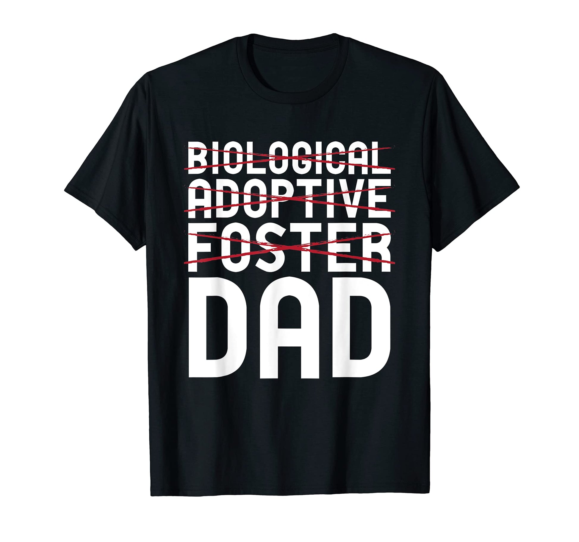 Biological Adoptive Foster Dad T-Shirt - Fun Novelty Design Men Women - T-Shirt, Sweatshirt, Hoodie