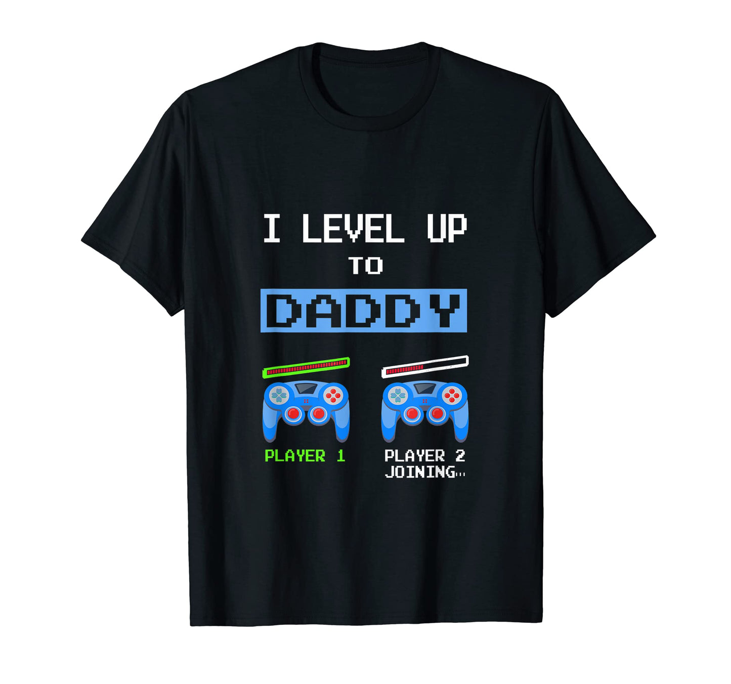 I Leveled Up To Daddy 2022 Funny T-Shirt - Casual Everyday Wear for Adults - T-Shirt, Sweatshirt, Hoodie