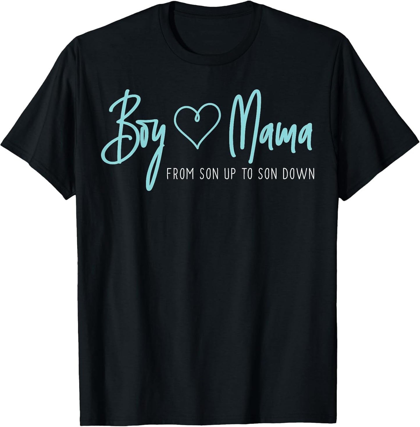 Boy Mama from Son up to Son Down - Mother Mom T-Shirt Unisex T-shirt, Sweatshirt, Hoodie, Long Sleeve Tee - T-Shirt, Sweatshirt, Hoodie