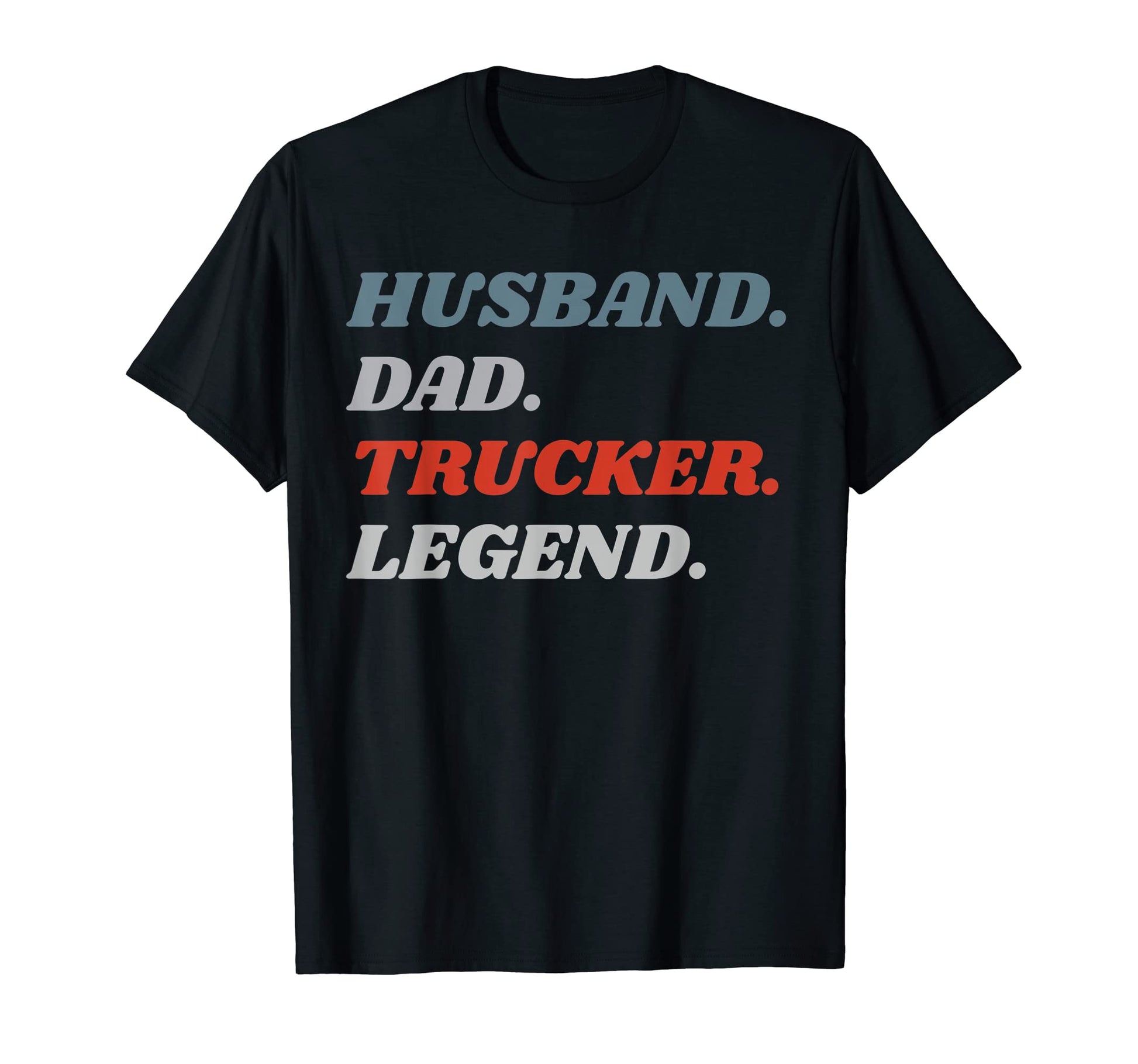 Husband Dad Trucker Legend Truck T-Shirt - Unique Graphic Men Women - T-Shirt, Sweatshirt, Hoodie