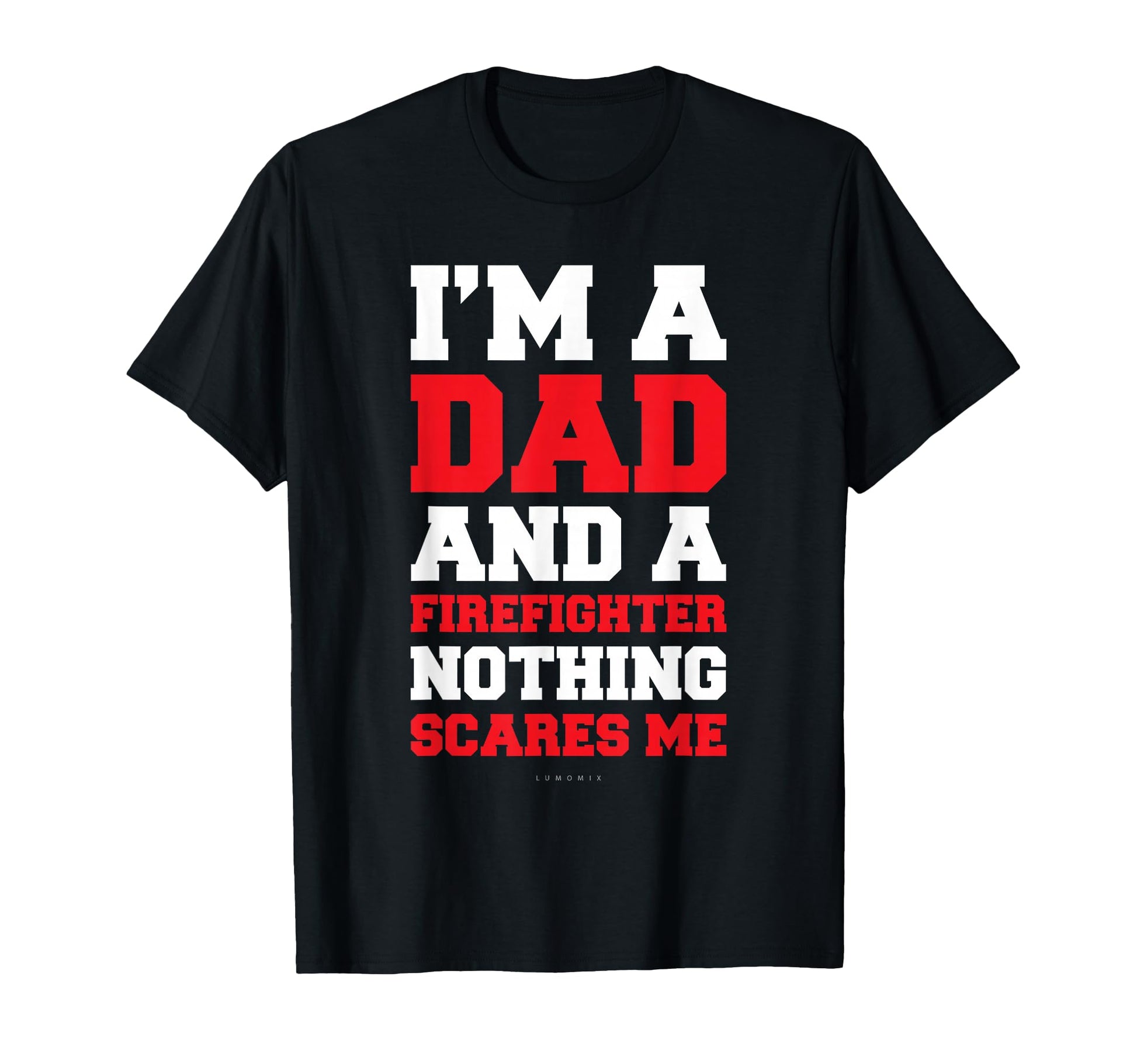 Im Dad And Firefighter Shirts Funny T-Shirt - Fun Novelty Design Unisex - T-Shirt, Sweatshirt, Hoodie