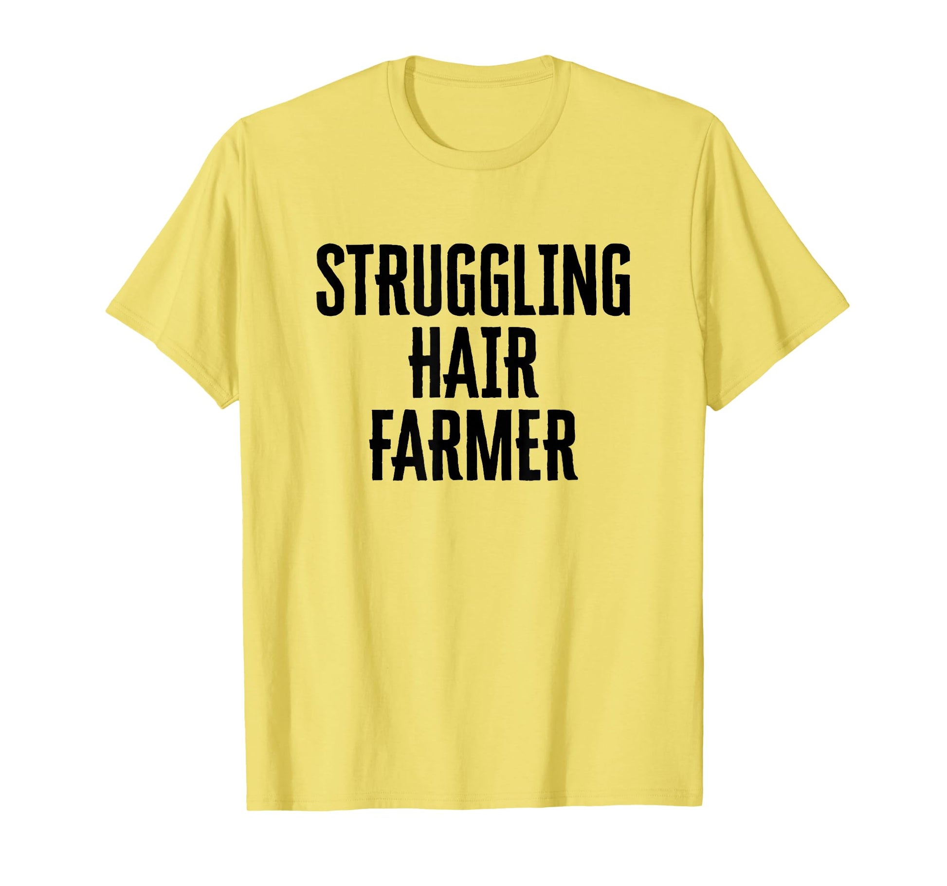 Mens Struggling Hair Farmer Sarcastic Dad T-Shirt - Novelty Apparel Unisex - T-Shirt, Sweatshirt, Hoodie