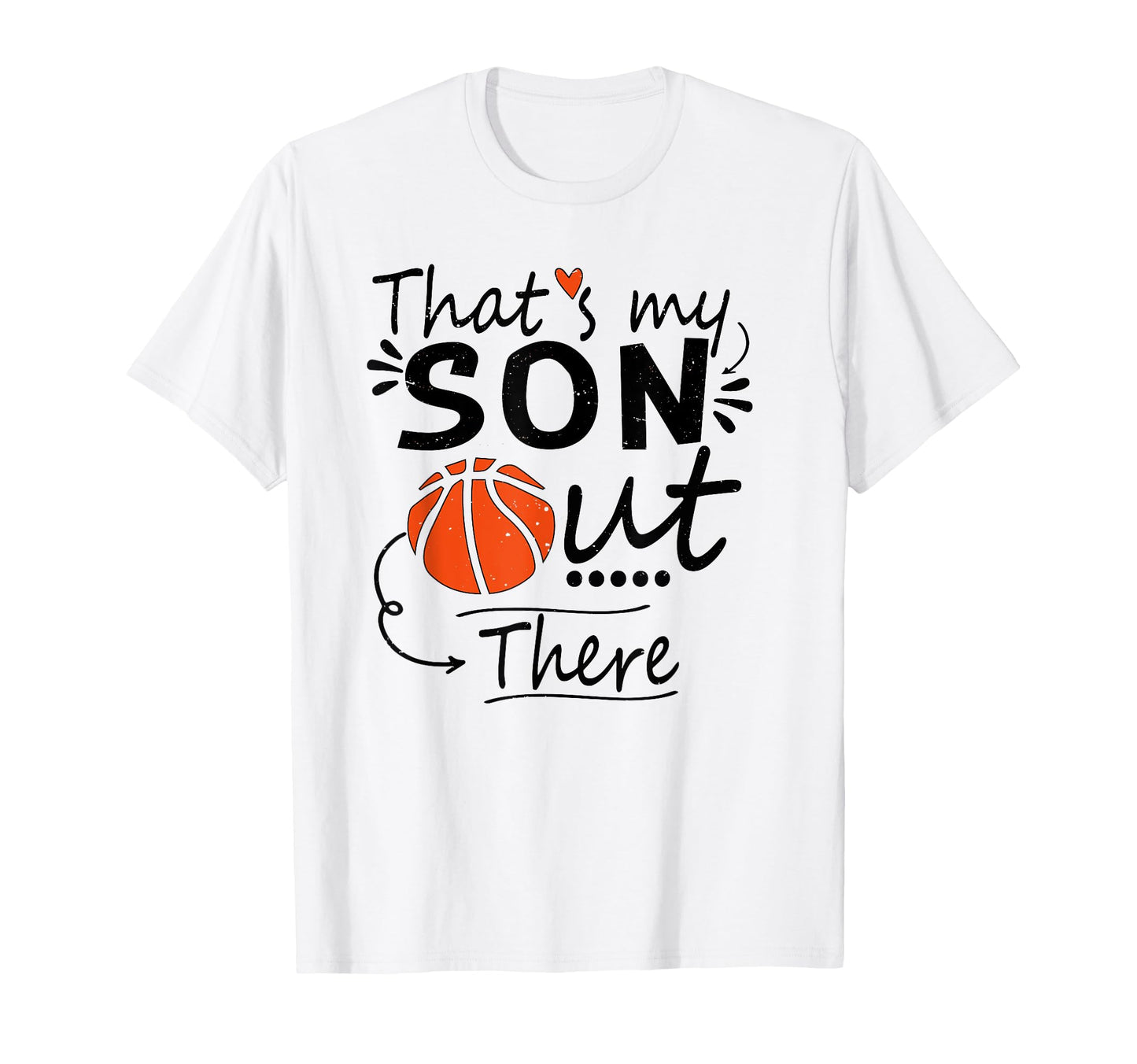 Thats My Son Out There Basketball Mom T-Shirt - Streetwear Style Unisex - T-Shirt, Sweatshirt, Hoodie
