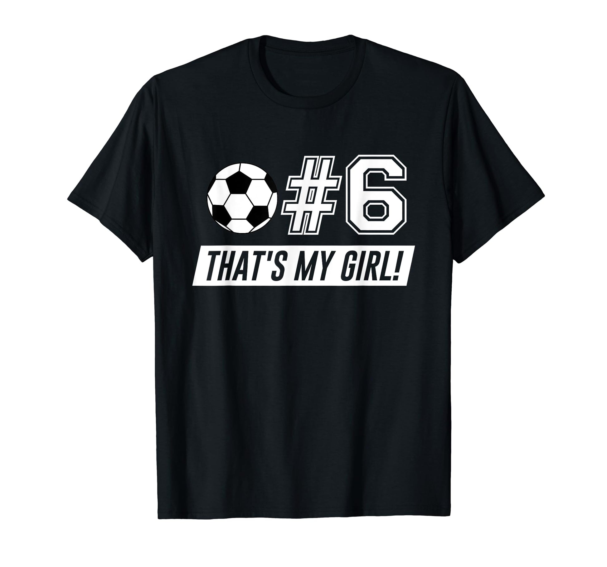 Thats My 6 Soccer Dad Soccer Mom T-Shirt - Fun Novelty Design for Adults - T-Shirt, Sweatshirt, Hoodie