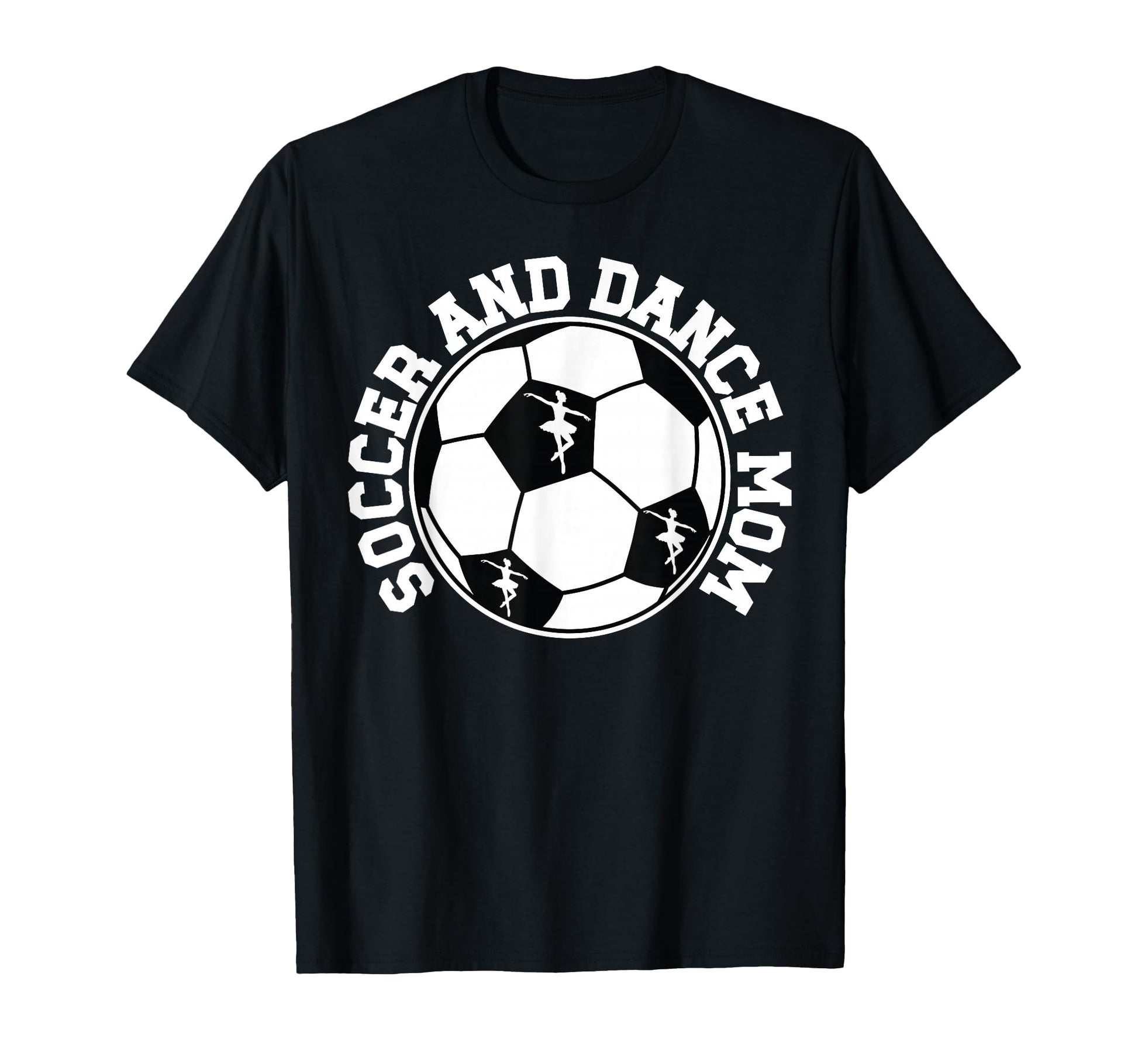 Soccer And Dance Mom Proud Dancing And T-Shirt - Graphic Print Men Women - T-Shirt, Sweatshirt, Hoodie