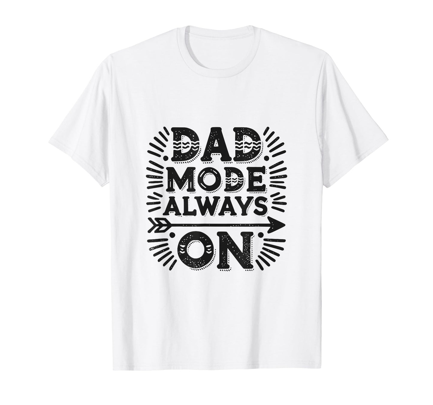 Dad Mode Always Funny Dad T-Shirt - Trendy Graphic Unisex - T-Shirt, Sweatshirt, Hoodie