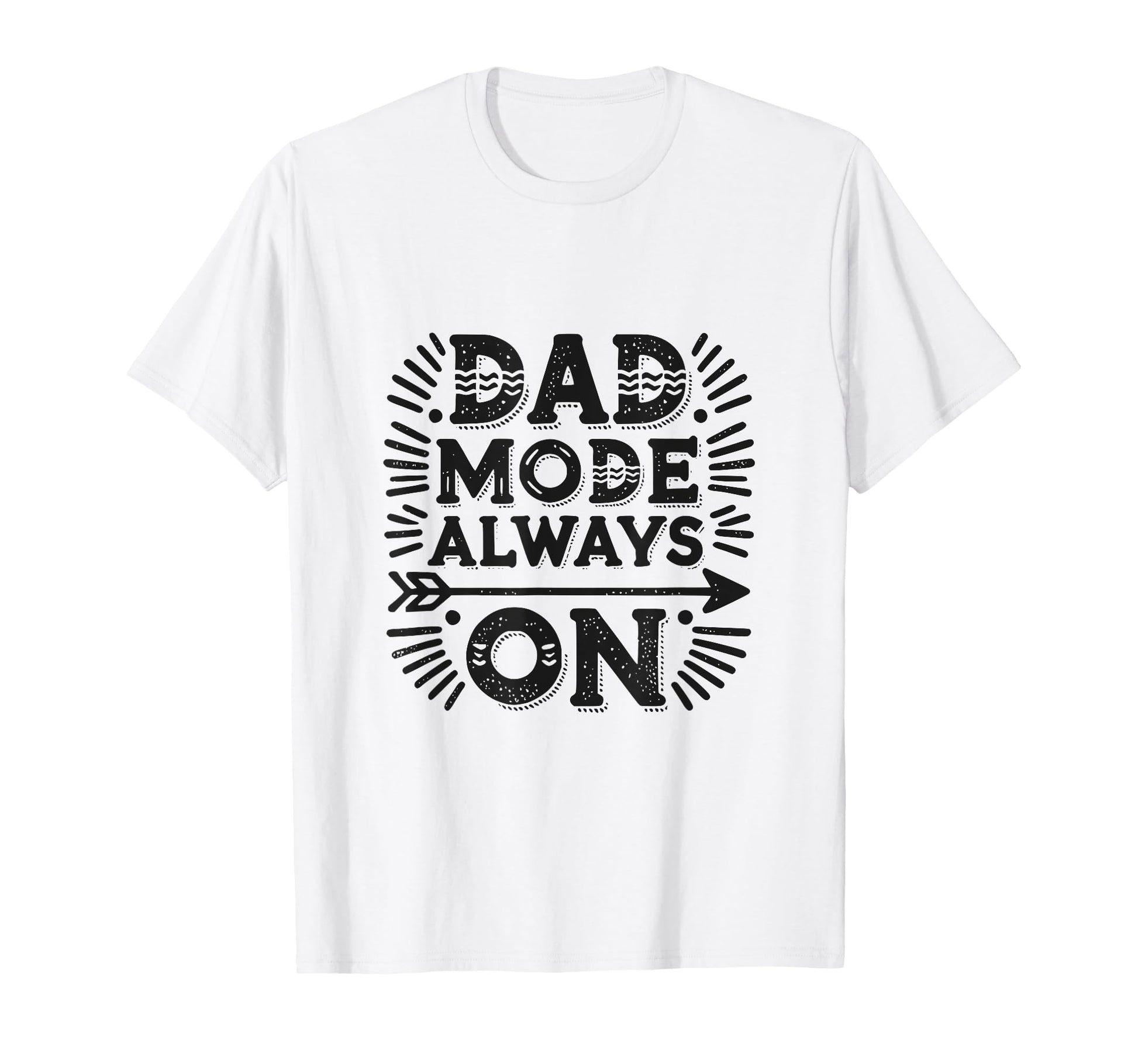 Dad Mode Always Funny Dad T-Shirt - Trendy Graphic Unisex - T-Shirt, Sweatshirt, Hoodie