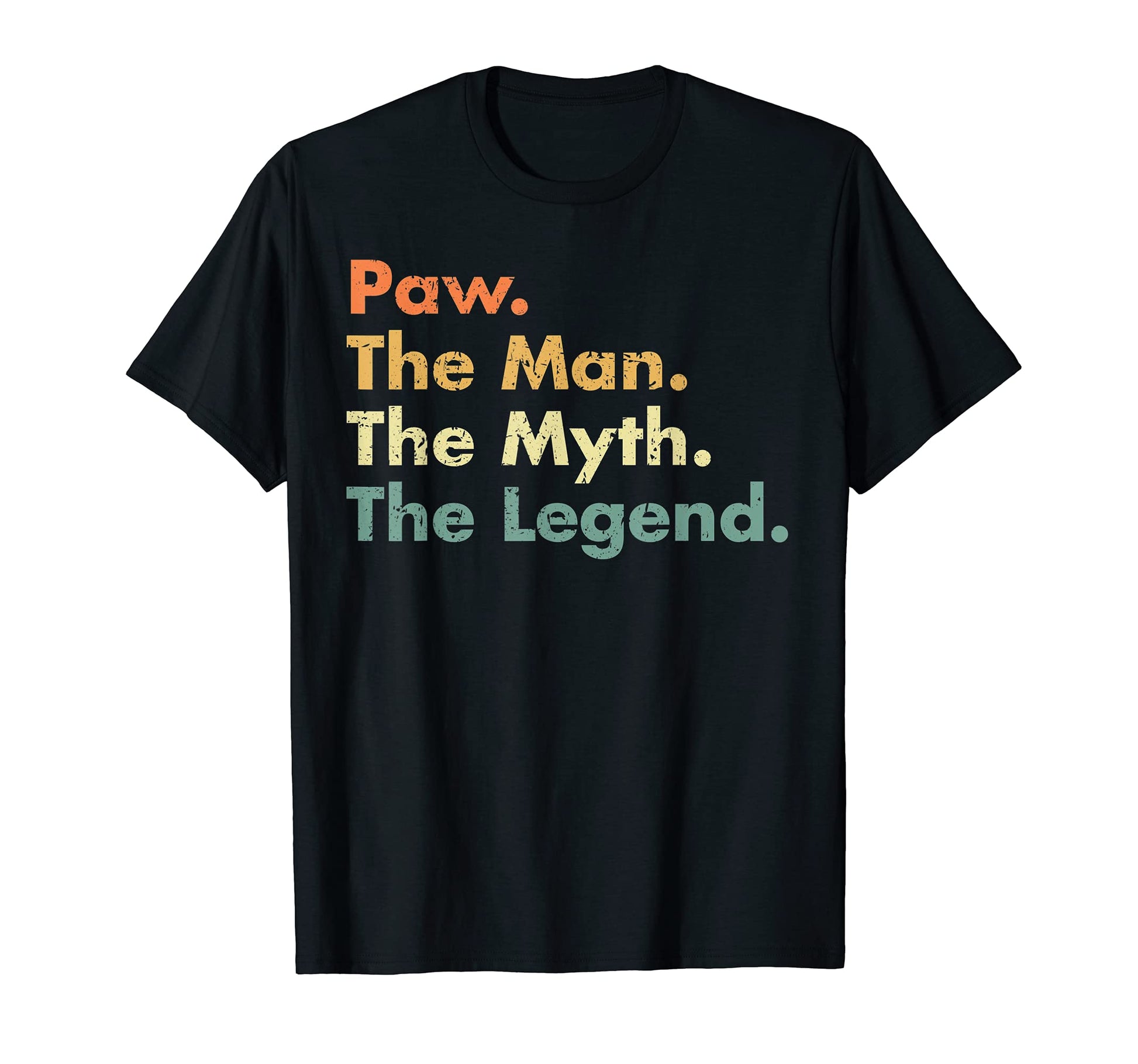 Paw Myth Legend Father Dad Uncle T-Shirt - Fun Novelty Design Men Women - T-Shirt, Sweatshirt, Hoodie