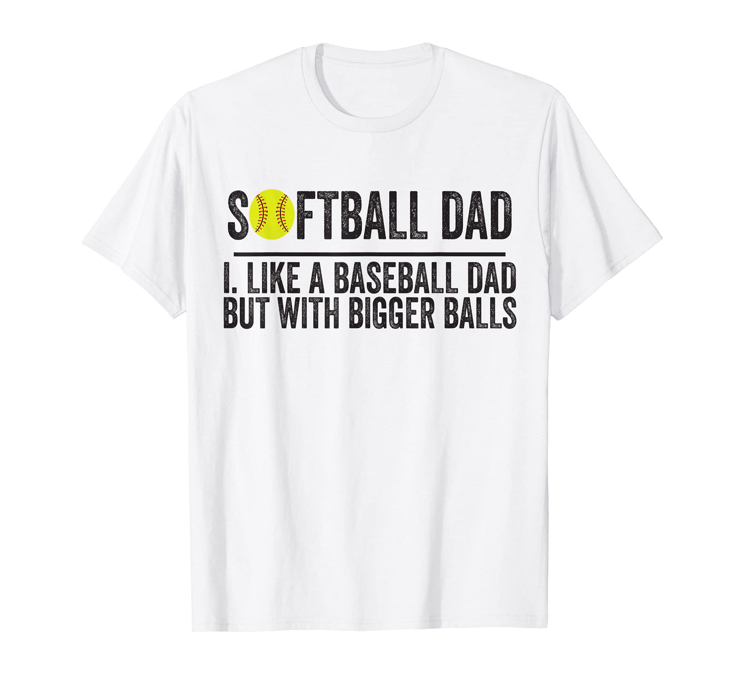 Softball Like Baseball But Bigger Balls T-Shirt - Minimalist Print Unisex - T-Shirt, Sweatshirt, Hoodie