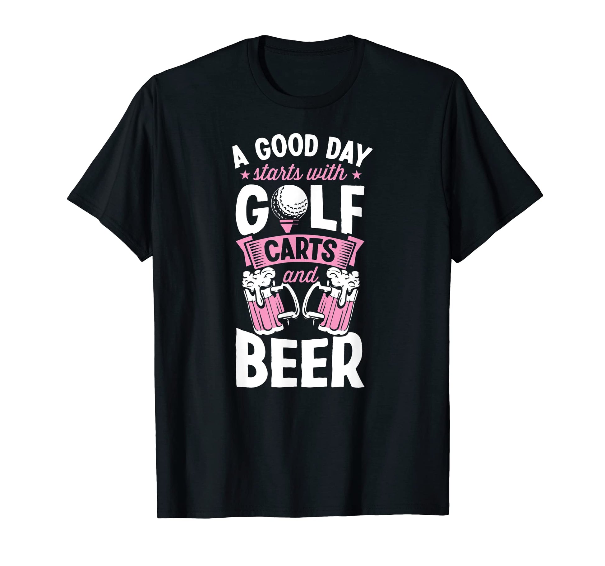 Good Day Starts Golf Carts And Beer T-Shirt - Novelty Apparel for Adults - T-Shirt, Sweatshirt, Hoodie