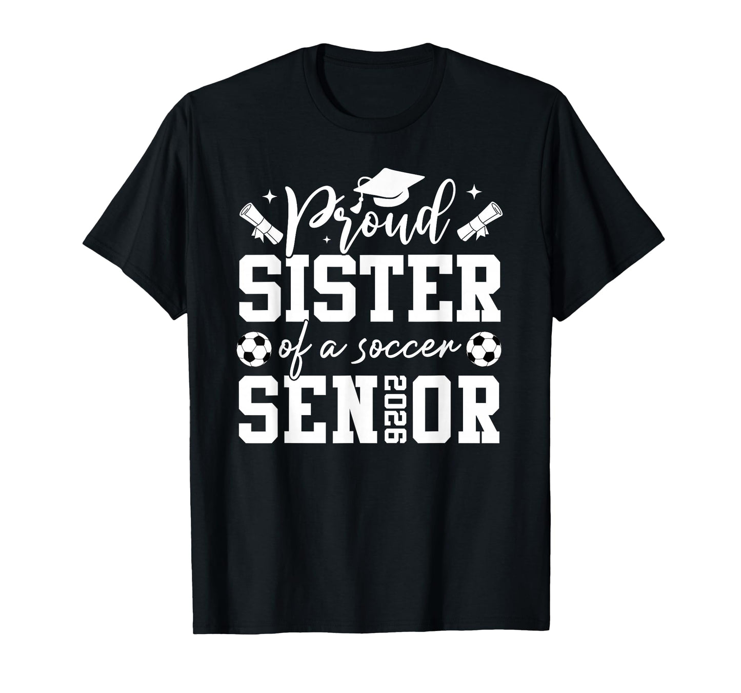 Proud Sister Soccer 2026 Senior Graduation T-Shirt - Graphic Print Unisex - T-Shirt, Sweatshirt, Hoodie
