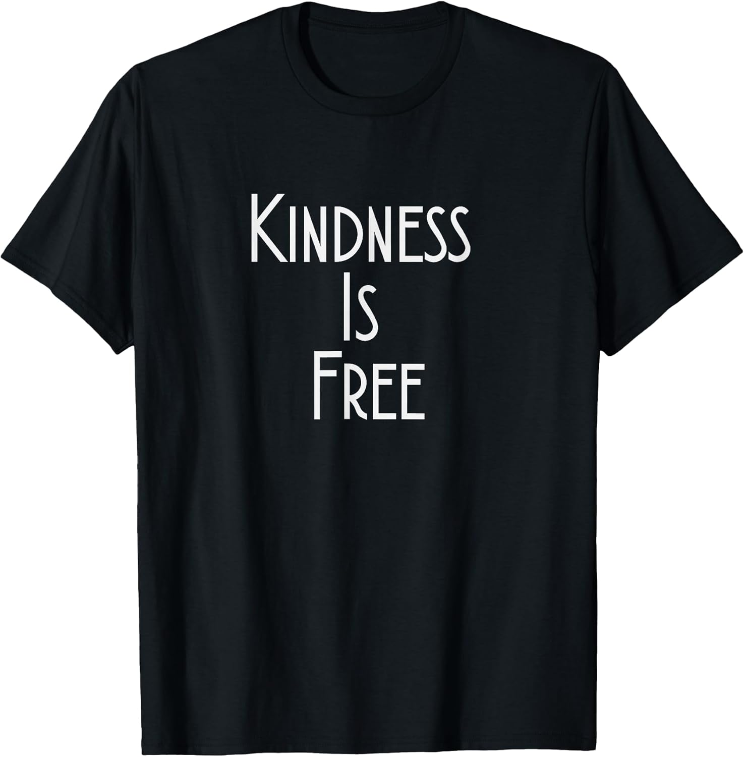 Kindness Is Free Inspiration Quote Tee Unisex T-shirt, Sweatshirt, Hoodie, Long Sleeve Tee - T-Shirt, Sweatshirt, Hoodie