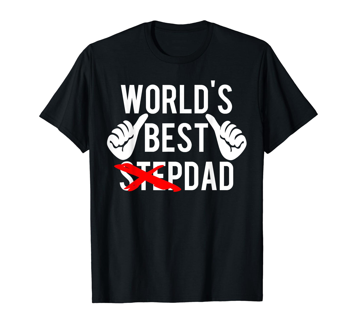 Mens Worlds Best Step Dad Fun Gift T-Shirt - Fun Novelty Design for Adults - T-Shirt, Sweatshirt, Hoodie