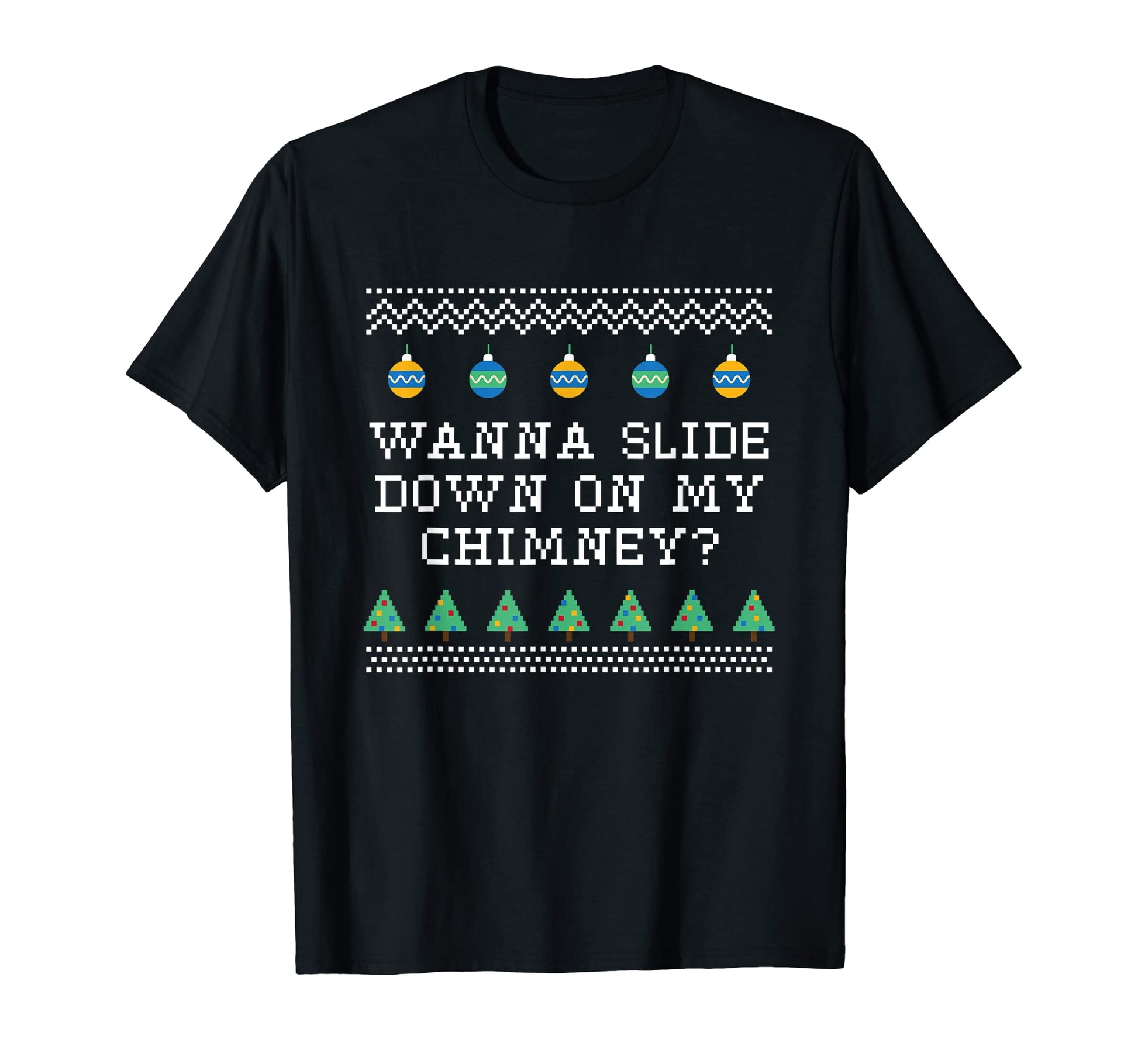 Wanna Slide Down My Chimney Dad Jokes T-Shirt - Minimalist Print Men Women - T-Shirt, Sweatshirt, Hoodie