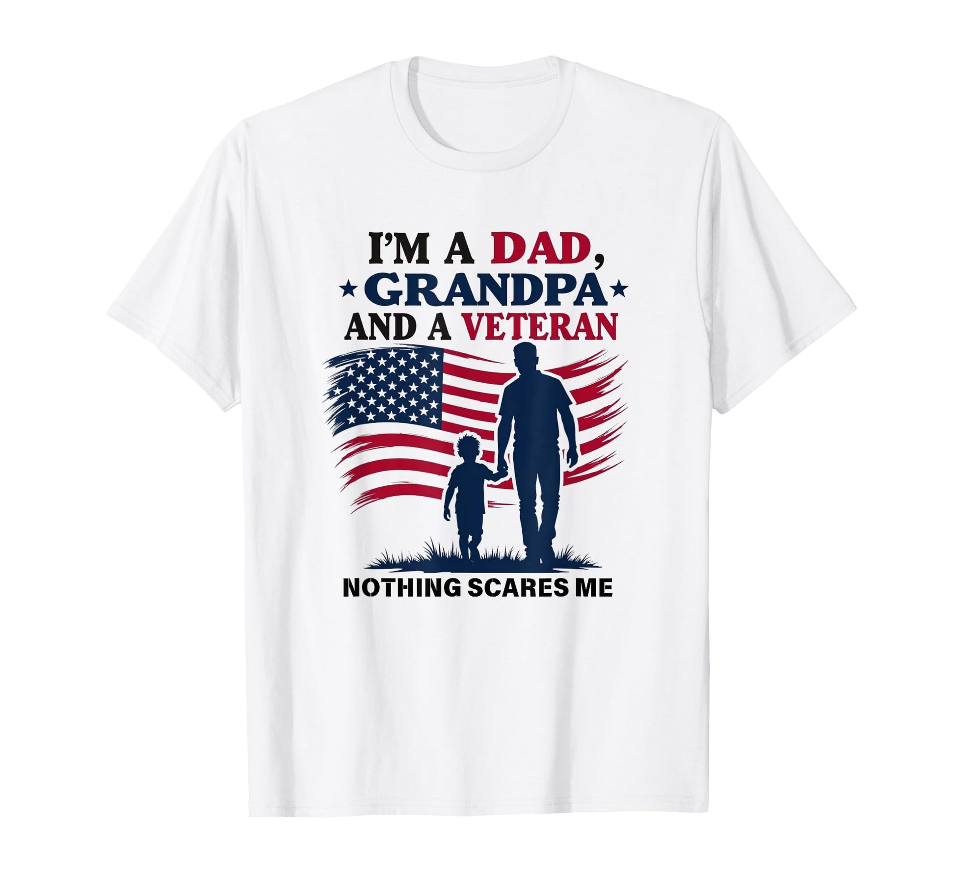 Im Dad Grandpa And Veteran Nothing T-Shirt - Fun Novelty Design Unisex - T-Shirt, Sweatshirt, Hoodie