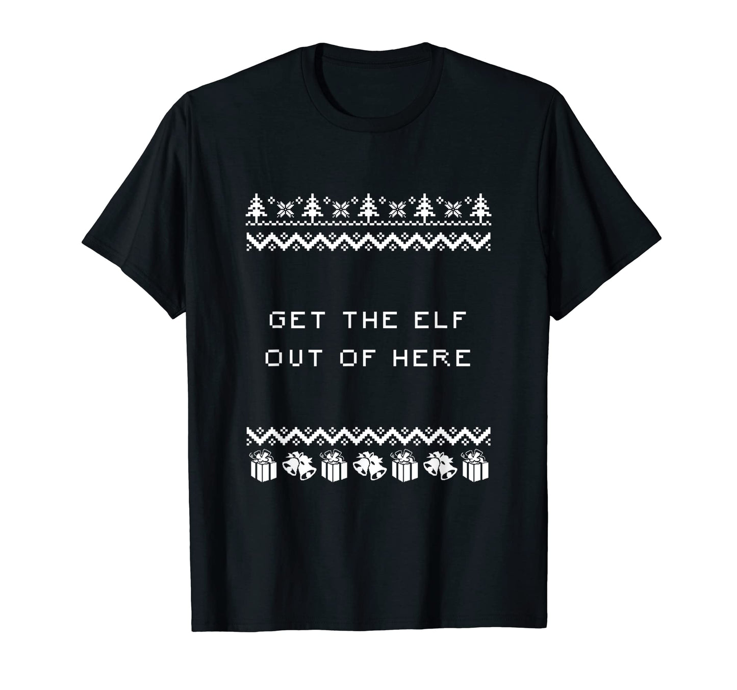 Get Elf Out Here Dad Jokes Punchline T-Shirt - Unique Graphic Unisex - T-Shirt, Sweatshirt, Hoodie