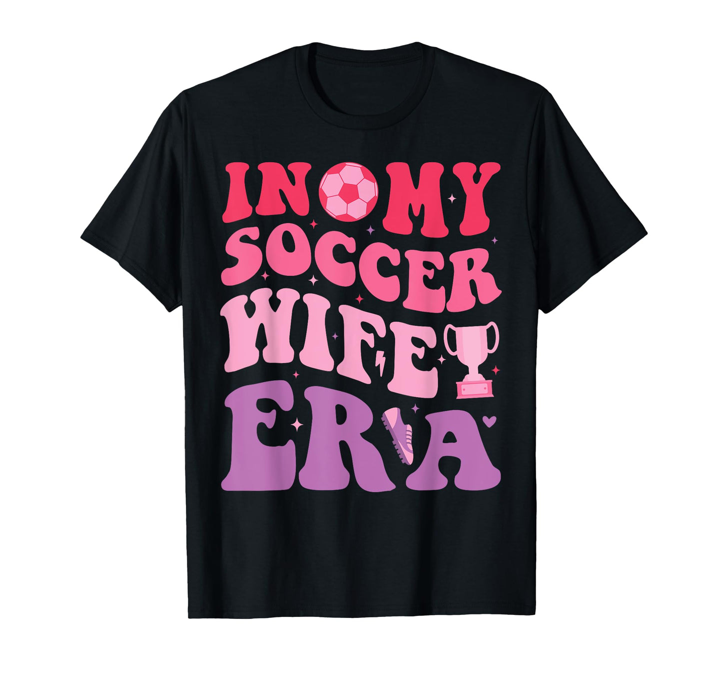 Groovy My Soccer Wife Era Soccer Wife T-Shirt - Aesthetic Graphic Unisex - T-Shirt, Sweatshirt, Hoodie