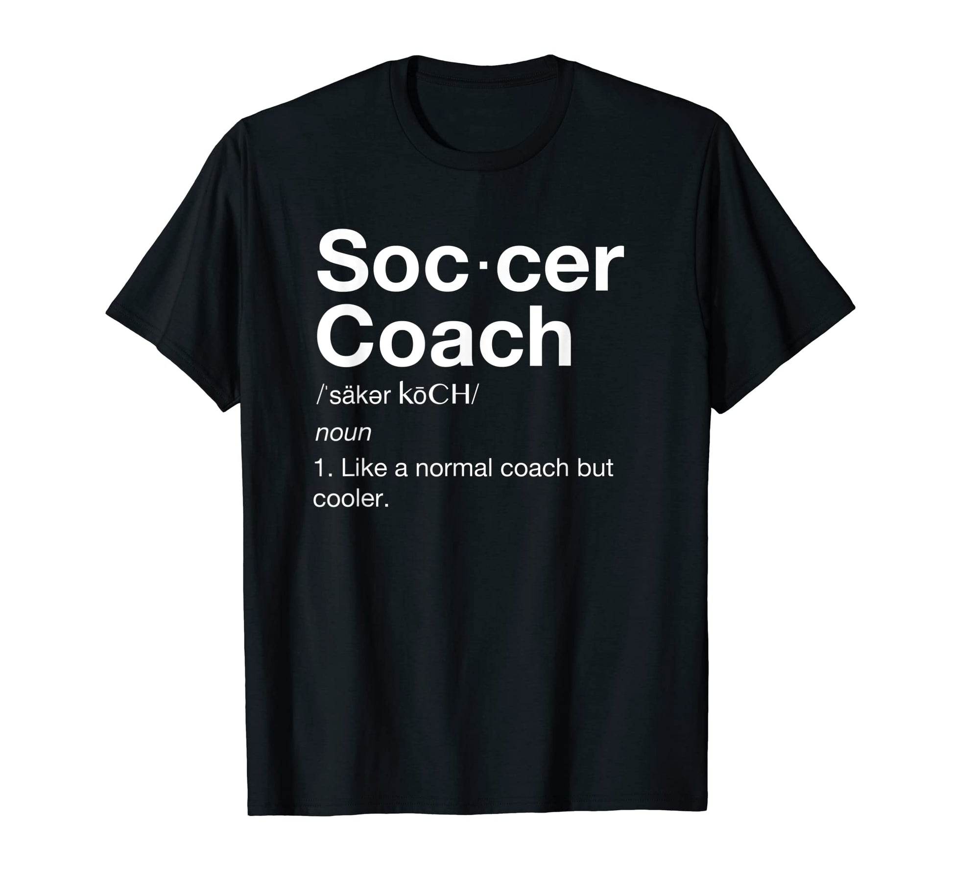 Soccer Coach Gift Funny Soccer T-Shirt - Fun Novelty Design for Adults - T-Shirt, Sweatshirt, Hoodie