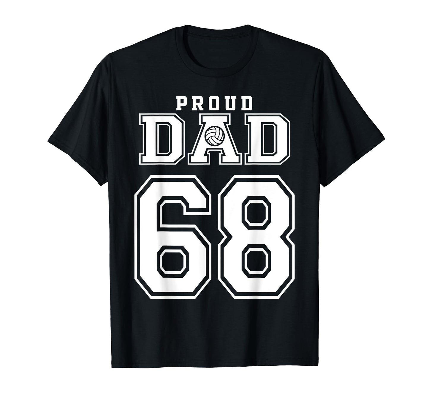 Custom Proud Volleyball Dad Number 68 T-Shirt - Streetwear Style Men Women - T-Shirt, Sweatshirt, Hoodie