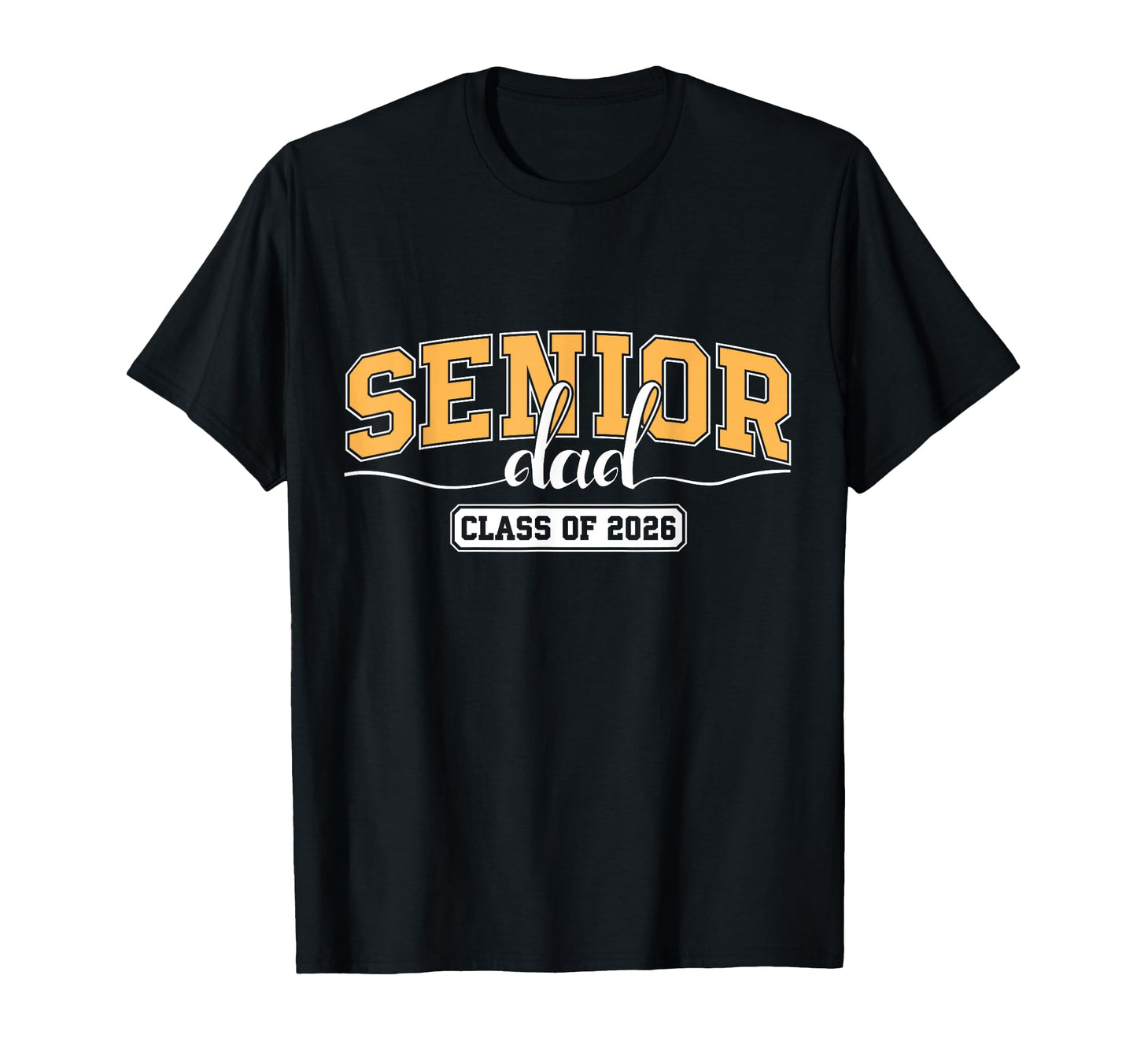Senior Dad Class 2026 Graduate Father T-Shirt - Streetwear Style Men Women - T-Shirt, Sweatshirt, Hoodie