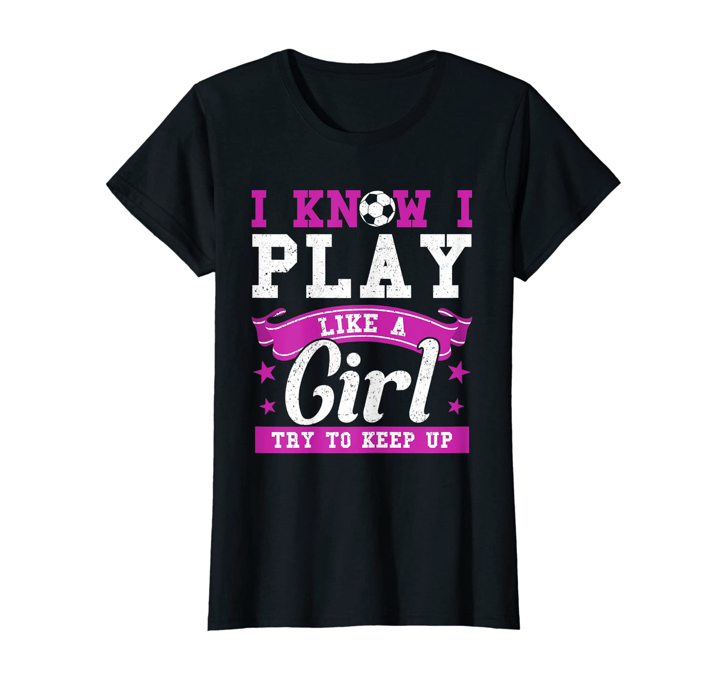 I Know I Play Like Try To Keep Up Soccer T-Shirt - Graphic Print Unisex - T-Shirt, Sweatshirt, Hoodie