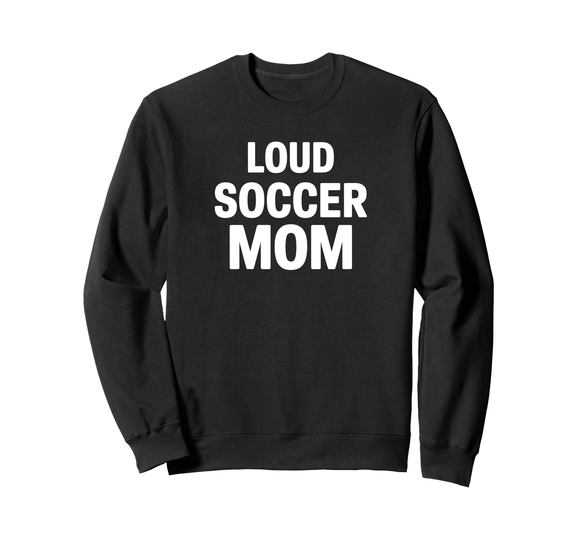 Loud Soccer Mom Proud Game Day Sweatshirt - Custom Art Print for Adults - T-Shirt, Sweatshirt, Hoodie