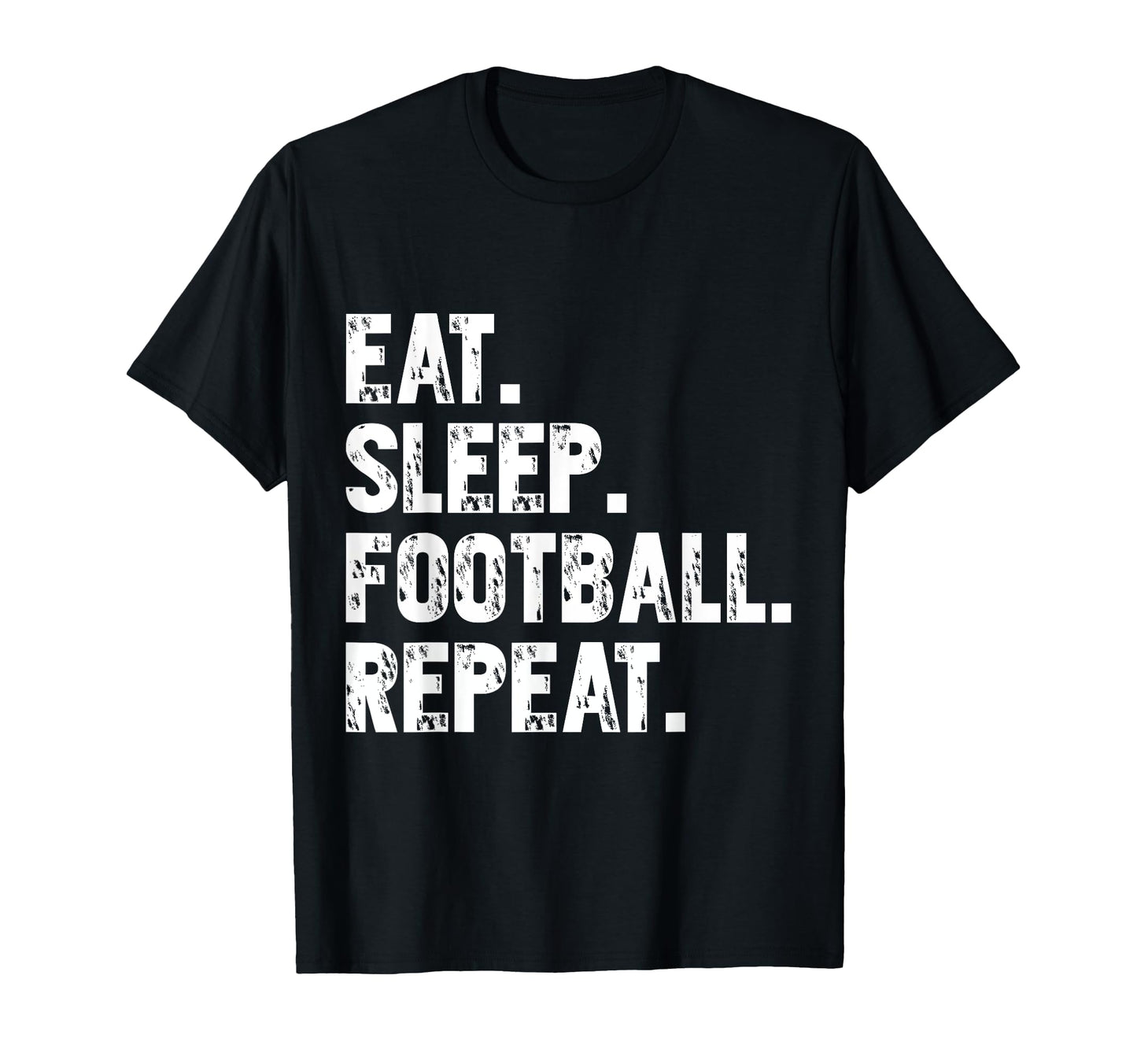 Eat Sleep Football Repeat Funny T-Shirt - Minimalist Print Men Women - T-Shirt, Sweatshirt, Hoodie