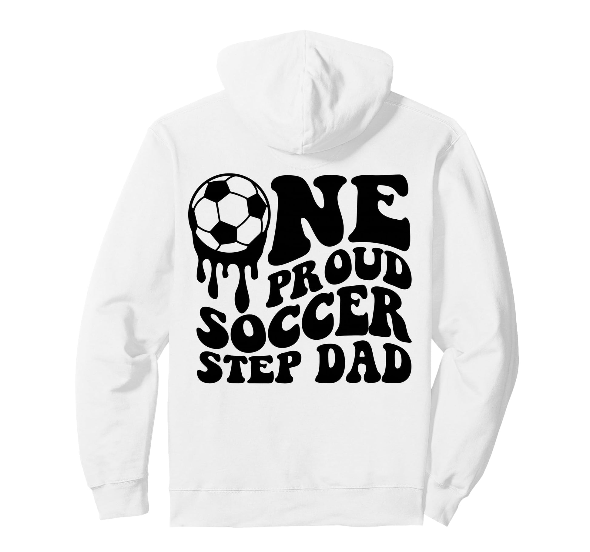Soccer Step Dad Soccer Ball Drip Back Hoodie - Streetwear Style for Adults - T-Shirt, Sweatshirt, Hoodie