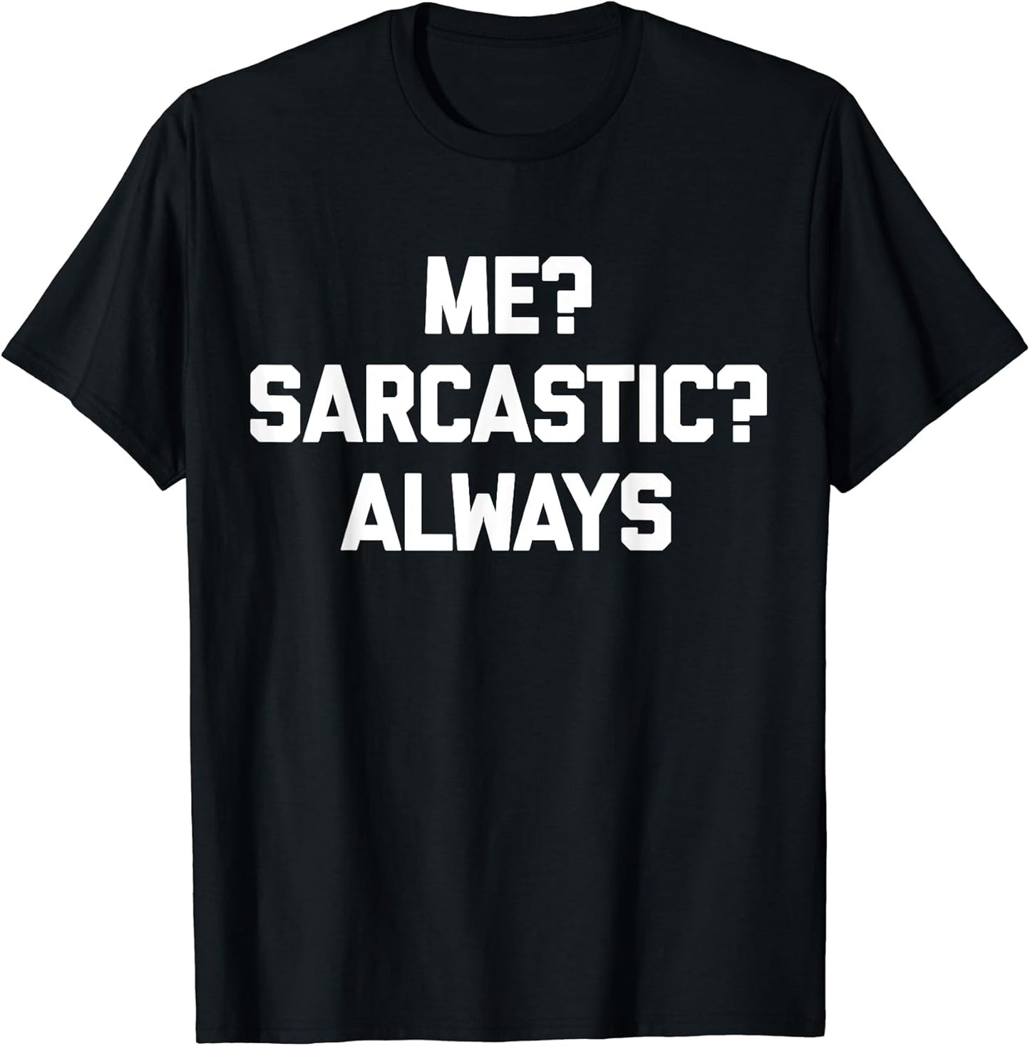 Funny Saying Shirt & Funny T-Shirts With Sayings Unisex T-shirt, Sweatshirt, Hoodie, Long Sleeve Tee - T-Shirt, Sweatshirt, Hoodie