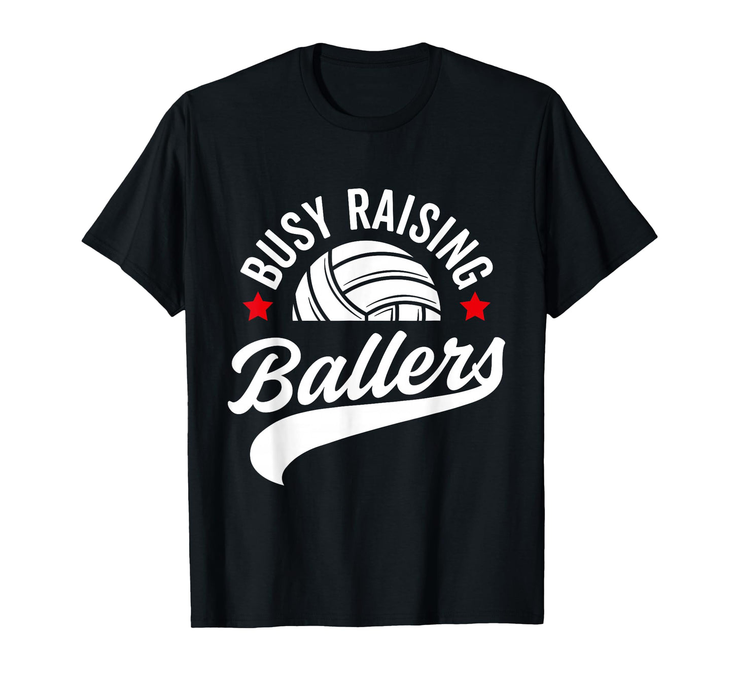 Busy Raising Ballers Volleyball Cheer T-Shirt - Novelty Apparel for Adults - T-Shirt, Sweatshirt, Hoodie