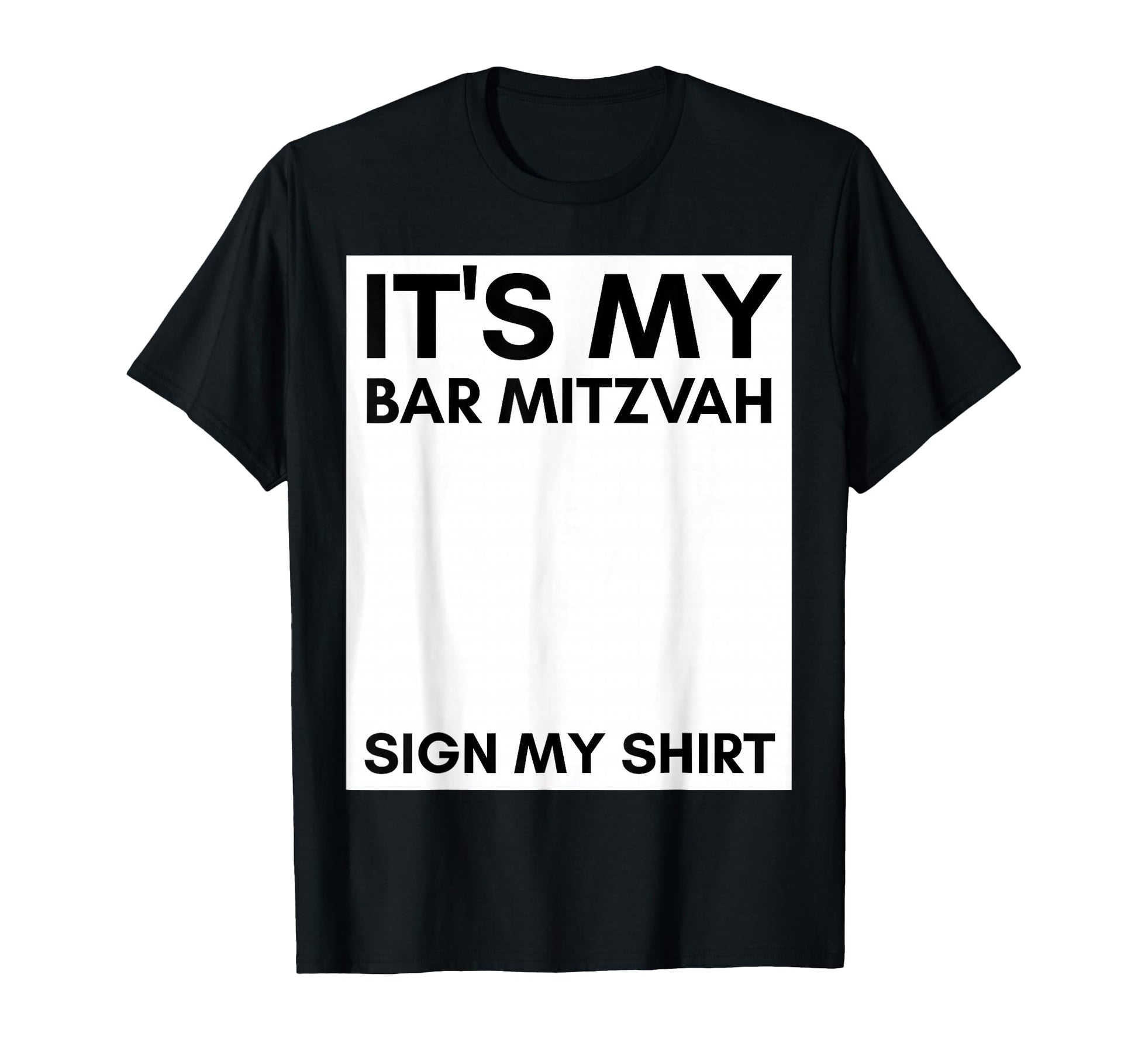 Its My Bar Mitzvah Sign My Bar Mitzvah T-Shirt - Fun Novelty Design Unisex - T-Shirt, Sweatshirt, Hoodie