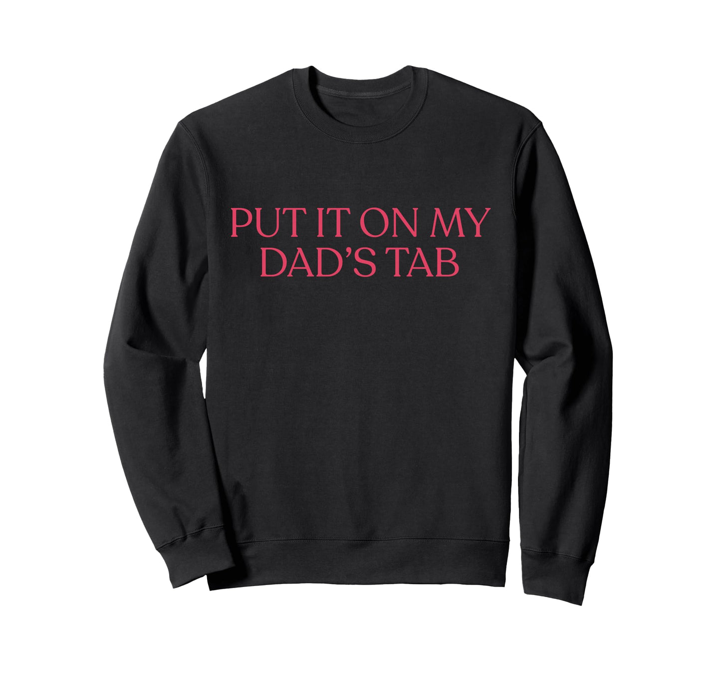 Put It My Dads Tab Funny Fathers Sweatshirt - Minimalist Print for Adults - T-Shirt, Sweatshirt, Hoodie