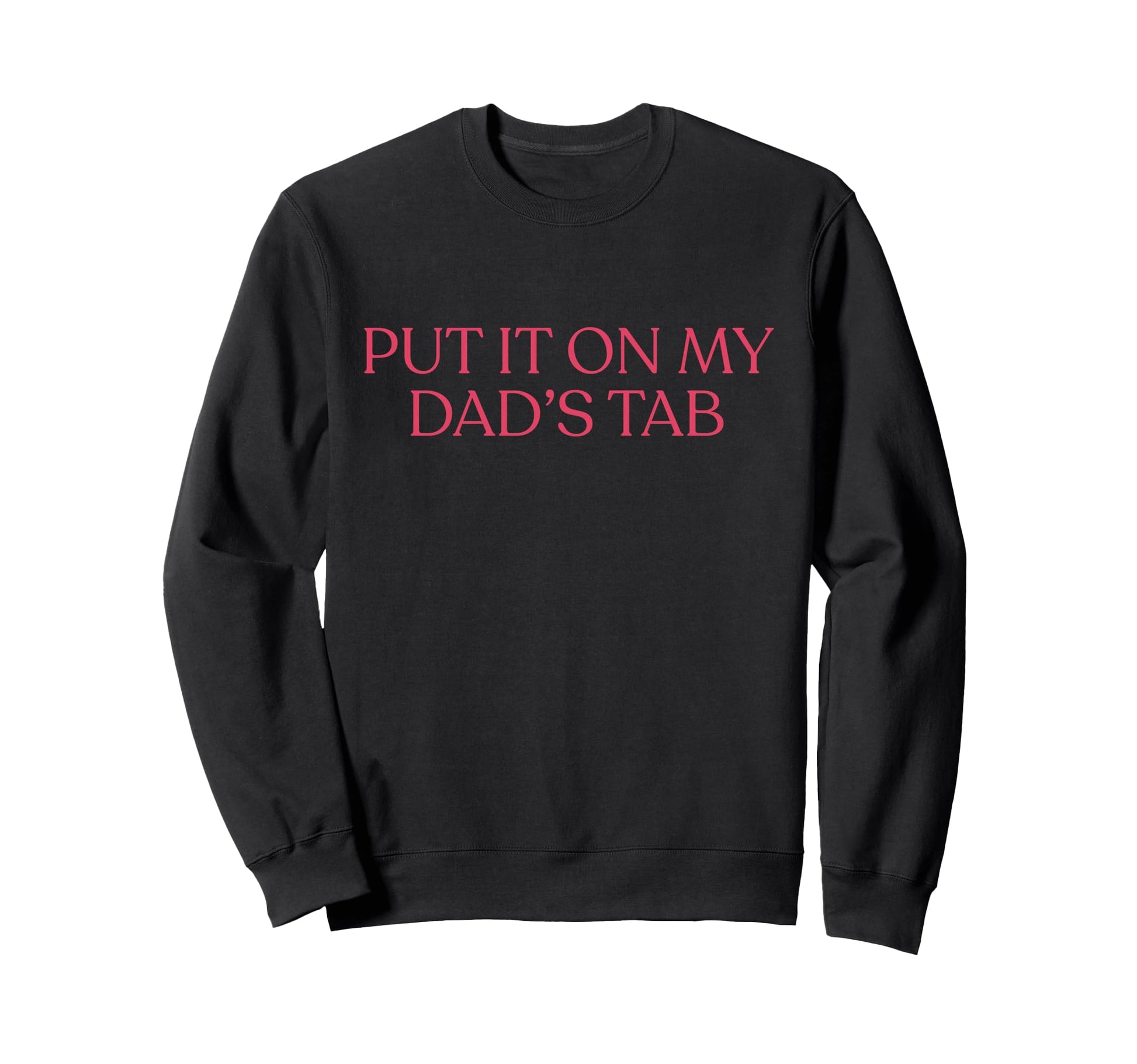 Put It My Dads Tab Funny Fathers Sweatshirt - Minimalist Print for Adults - T-Shirt, Sweatshirt, Hoodie