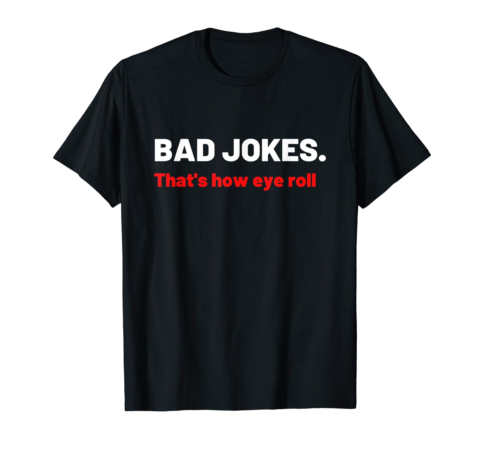 Dad Jokes Are How I Roll Funny Dad T-Shirt - Unique Graphic for Adults - T-Shirt, Sweatshirt, Hoodie